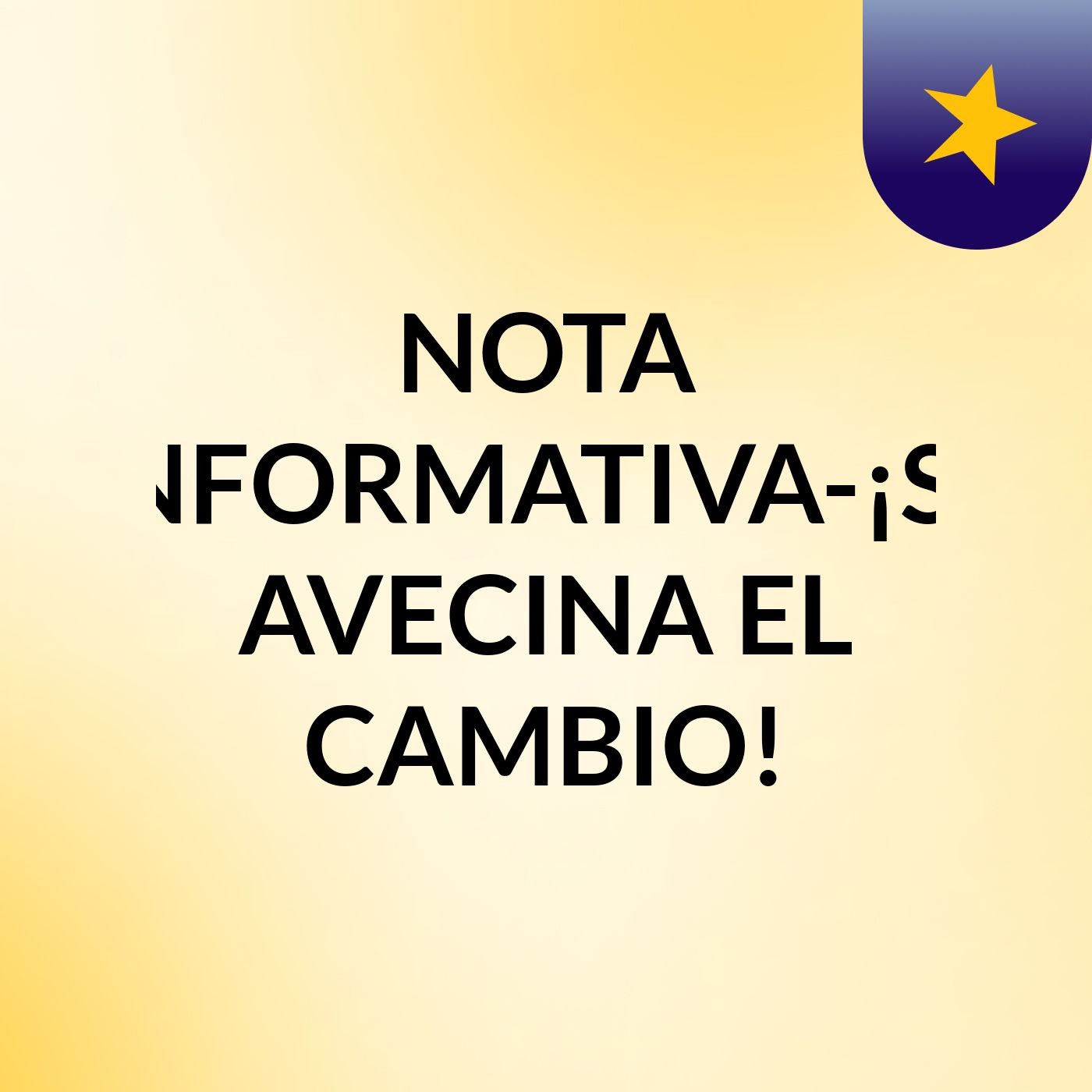 NOTA INFORMATIVA-¡SE AVECINA EL CAMBIO!