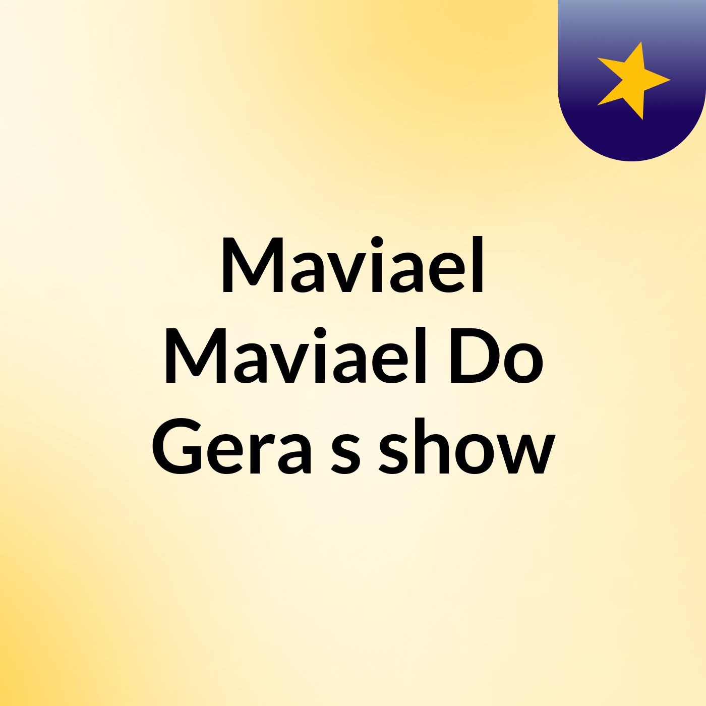 Maviael Maviael Do Gera's show