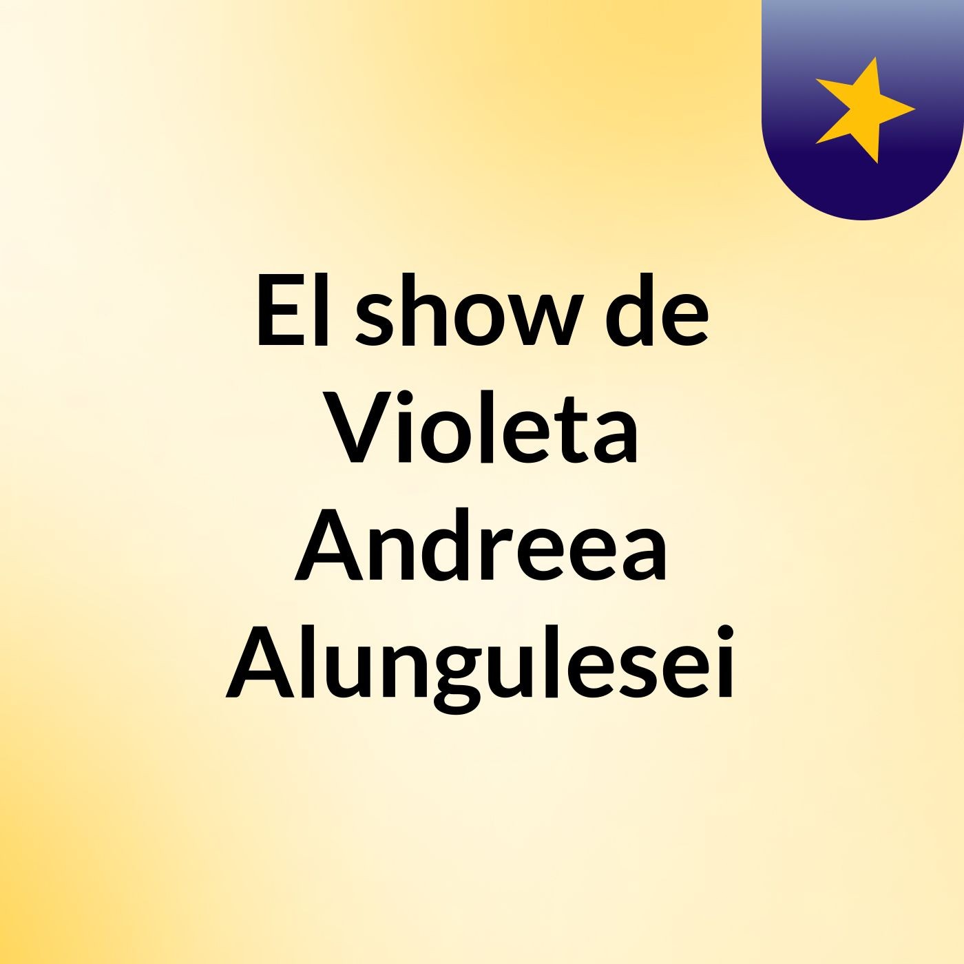 El show de Violeta Andreea Alungulesei