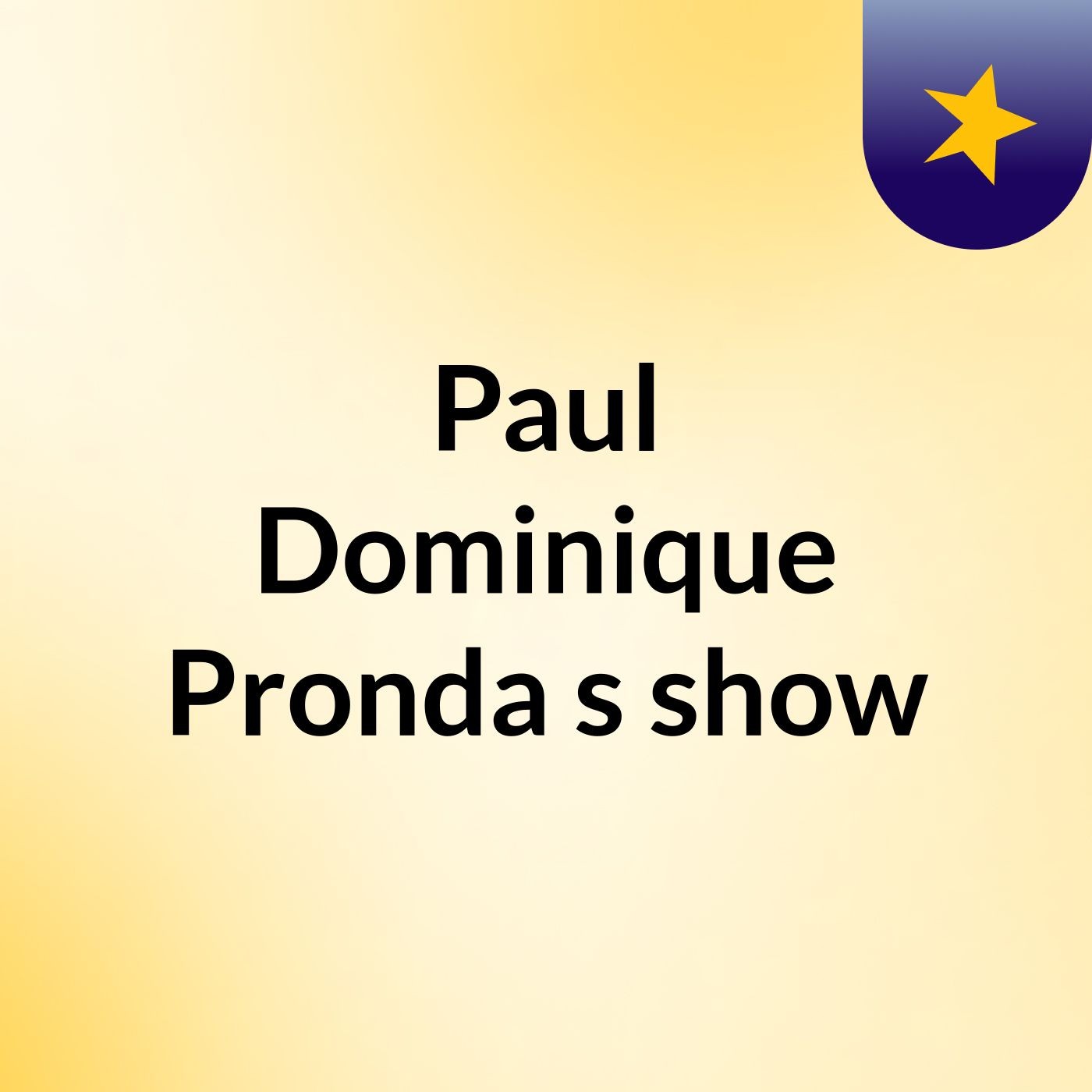 Paul Dominique Pronda's show