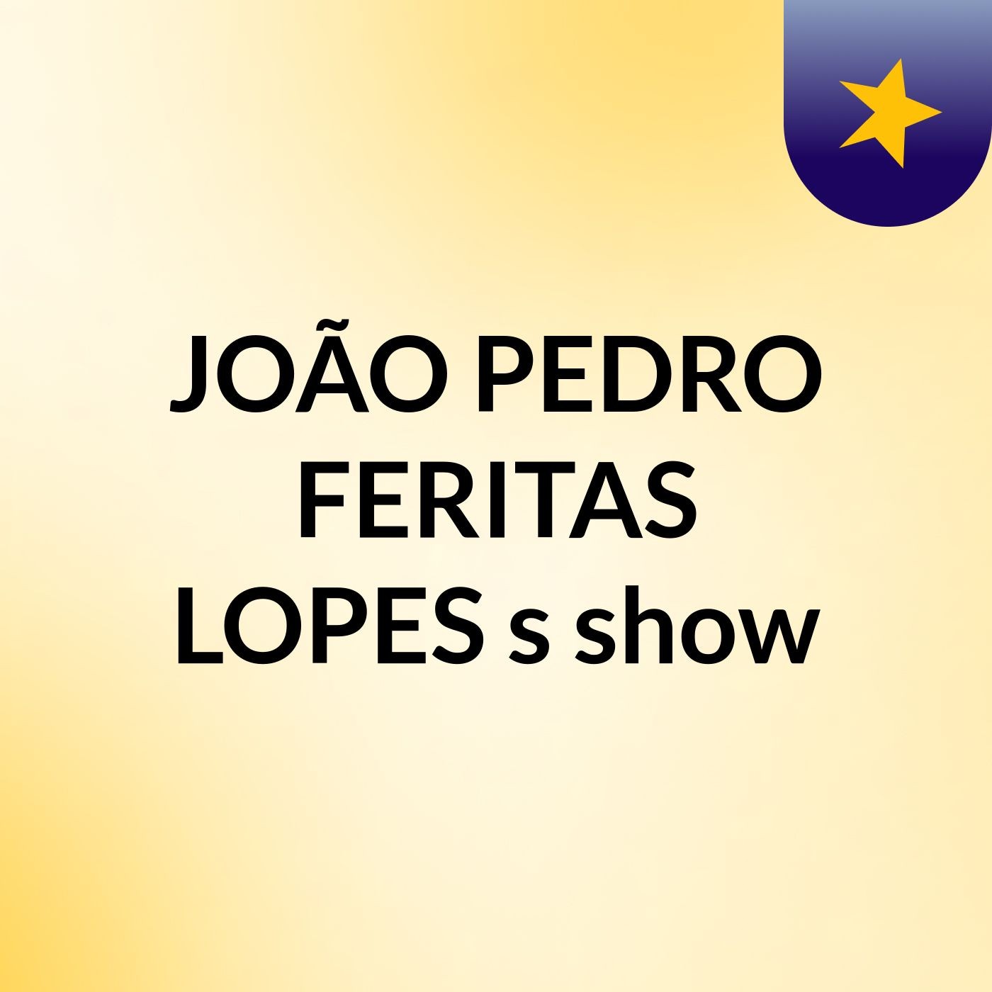 JOÃO PEDRO FERITAS LOPES's show