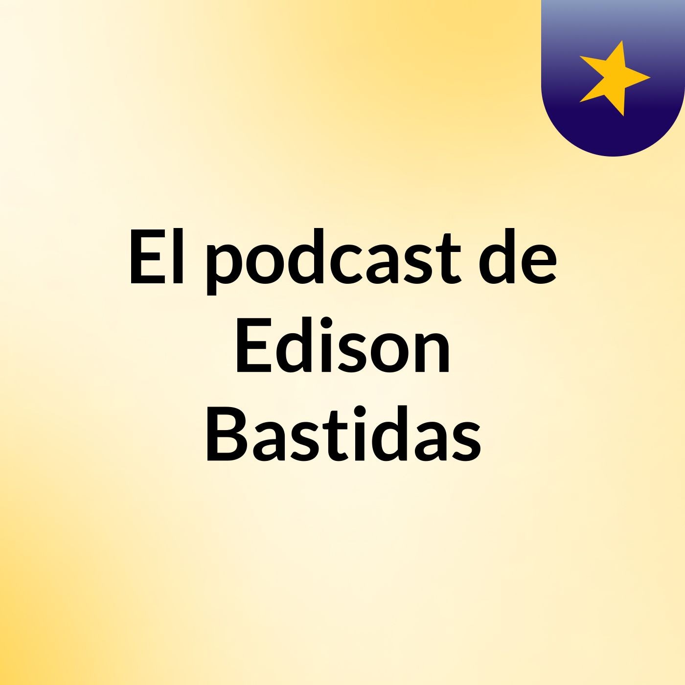 El podcast de Edison Bastidas podcast artwork