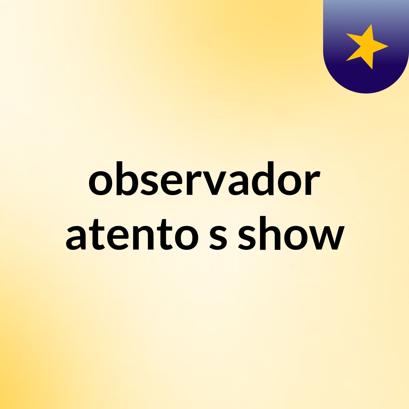 observador atento's show