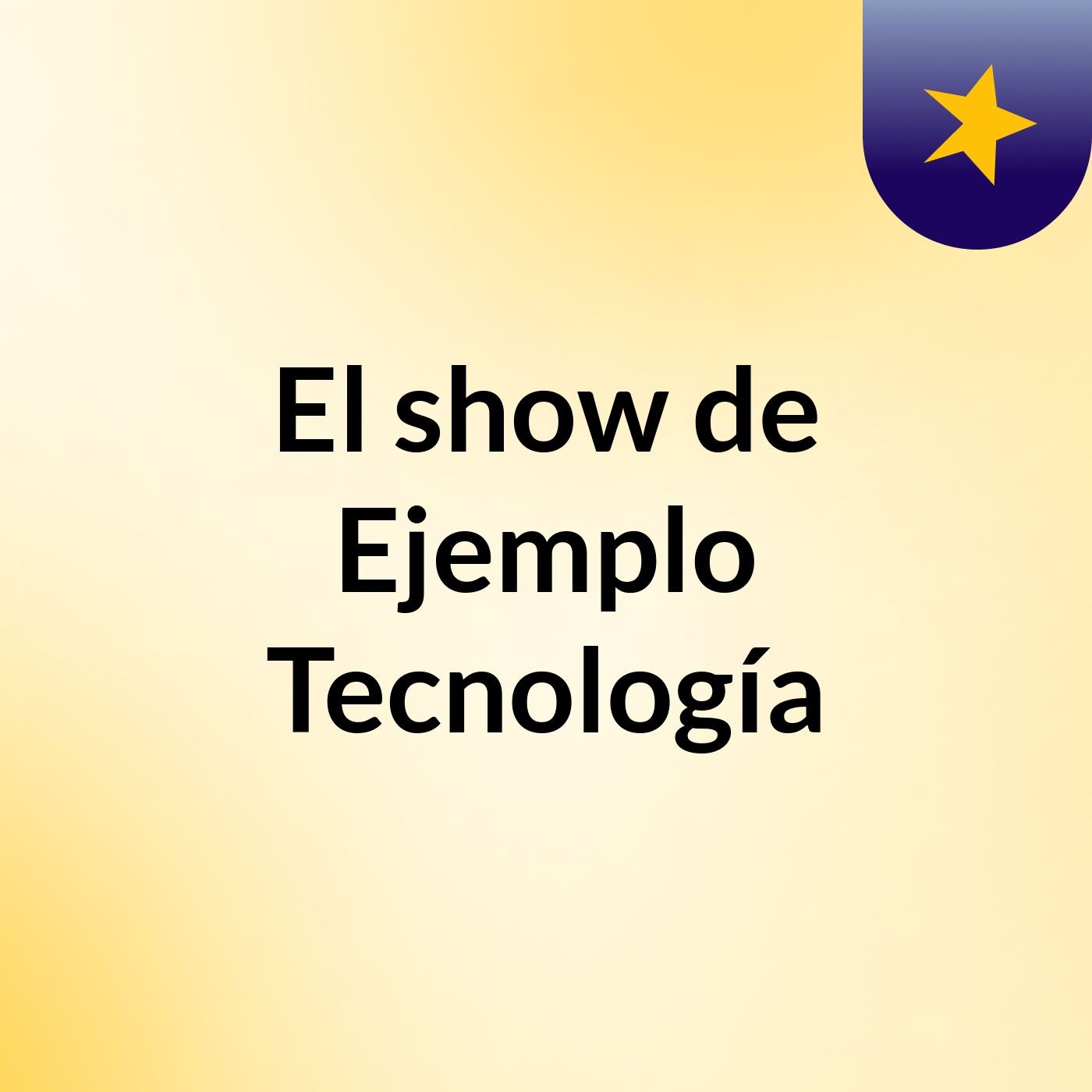 El show de Ejemplo Tecnología