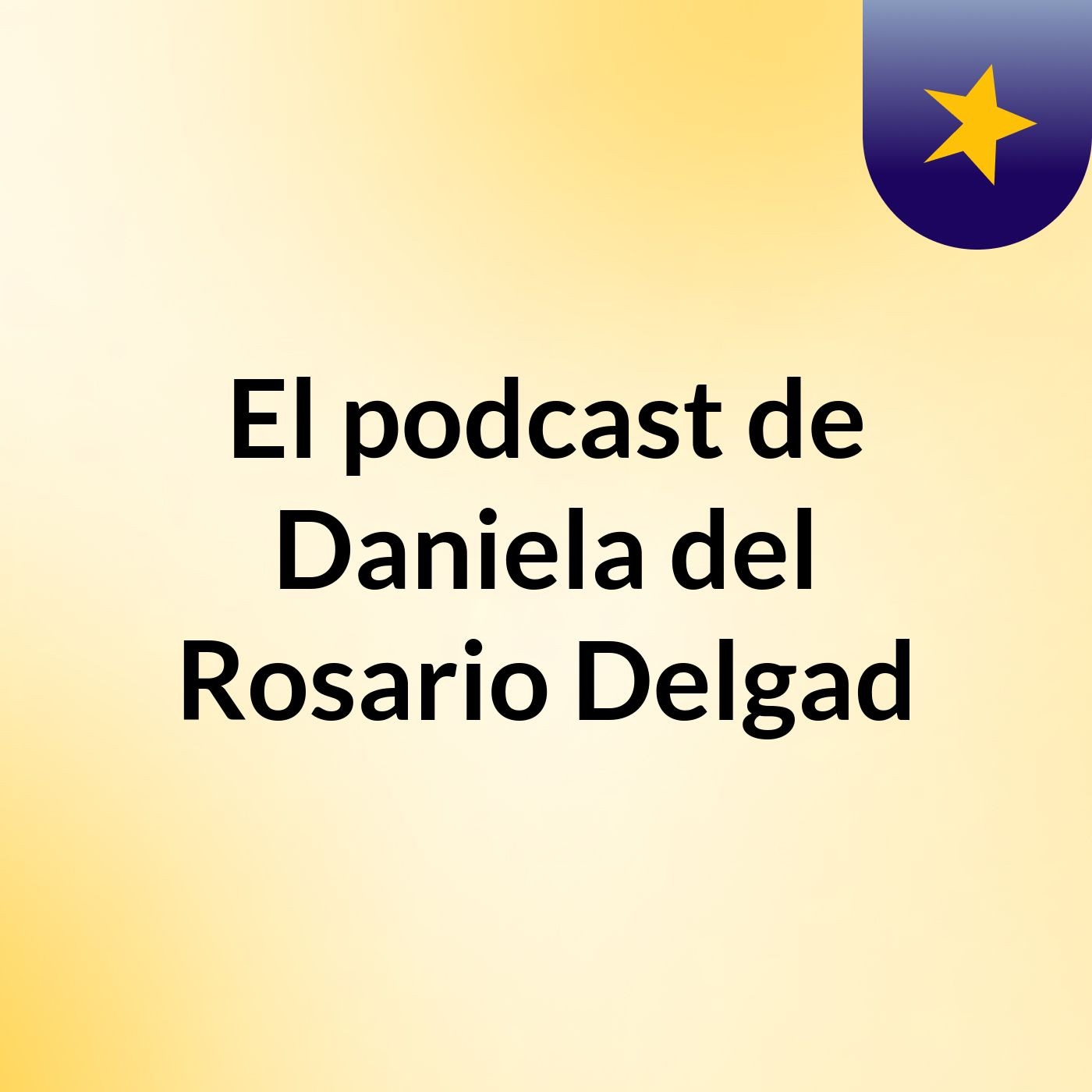 El podcast de Daniela del Rosario Delgad podcast artwork