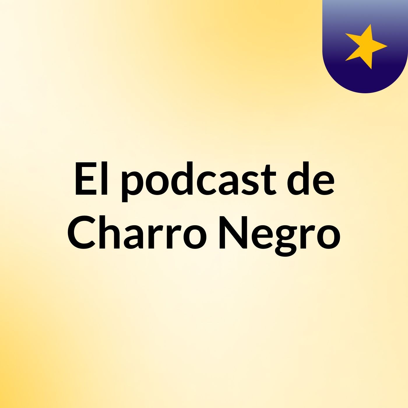 El podcast de Charro Negro podcast artwork