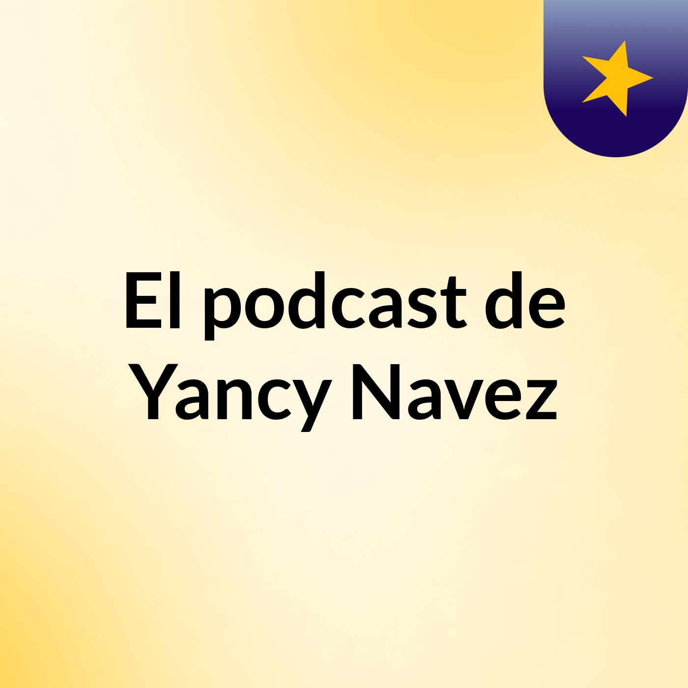 El podcast de Yancy Navez