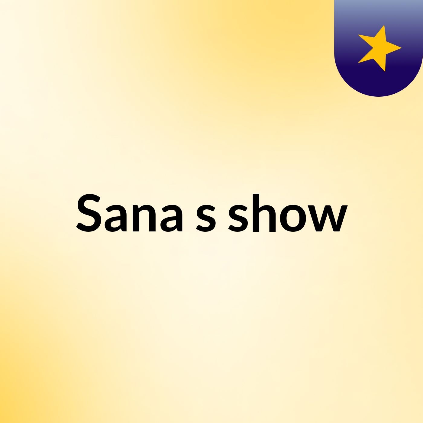 Sana's show