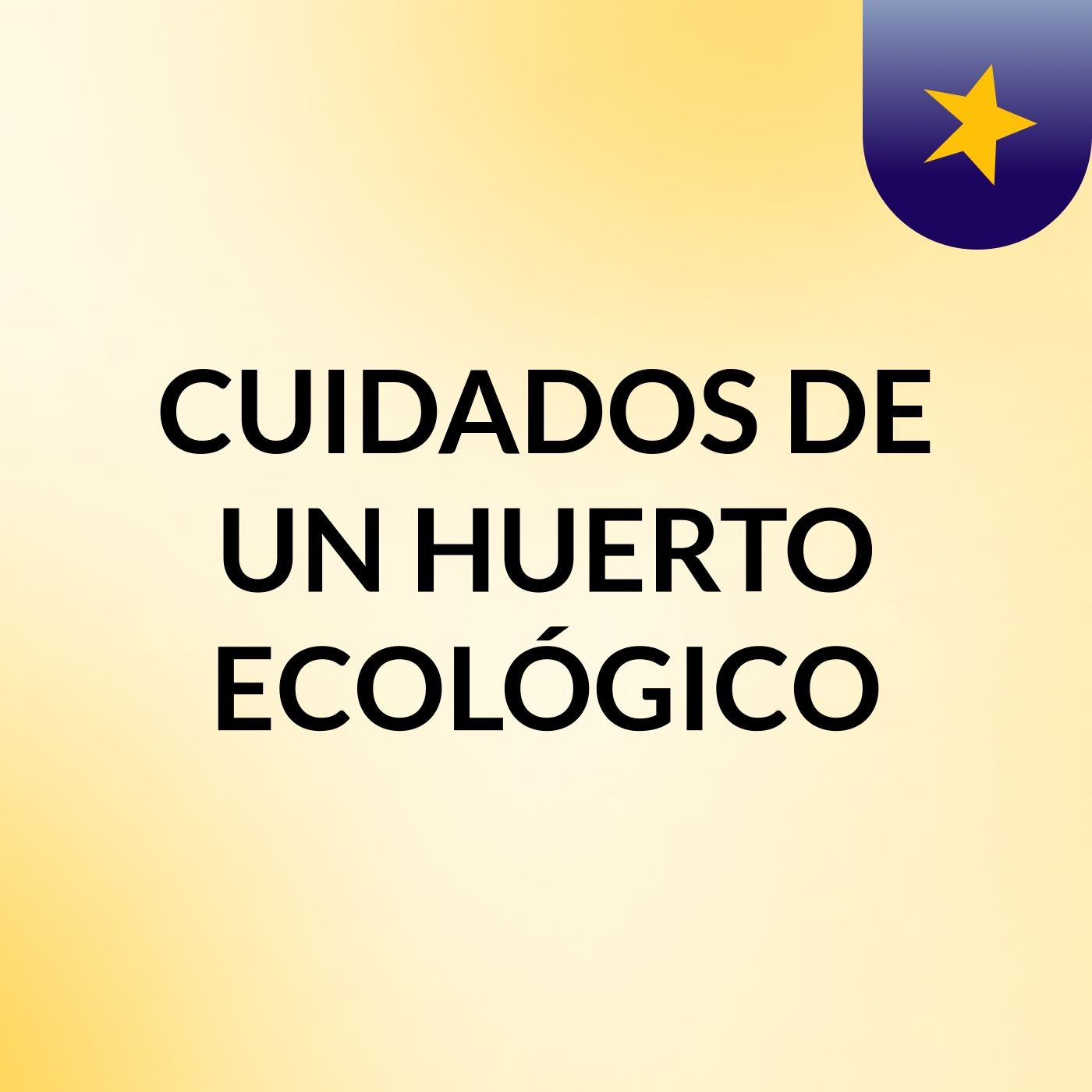 CUIDADOS DE UN HUERTO ECOLÓGICO podcast artwork