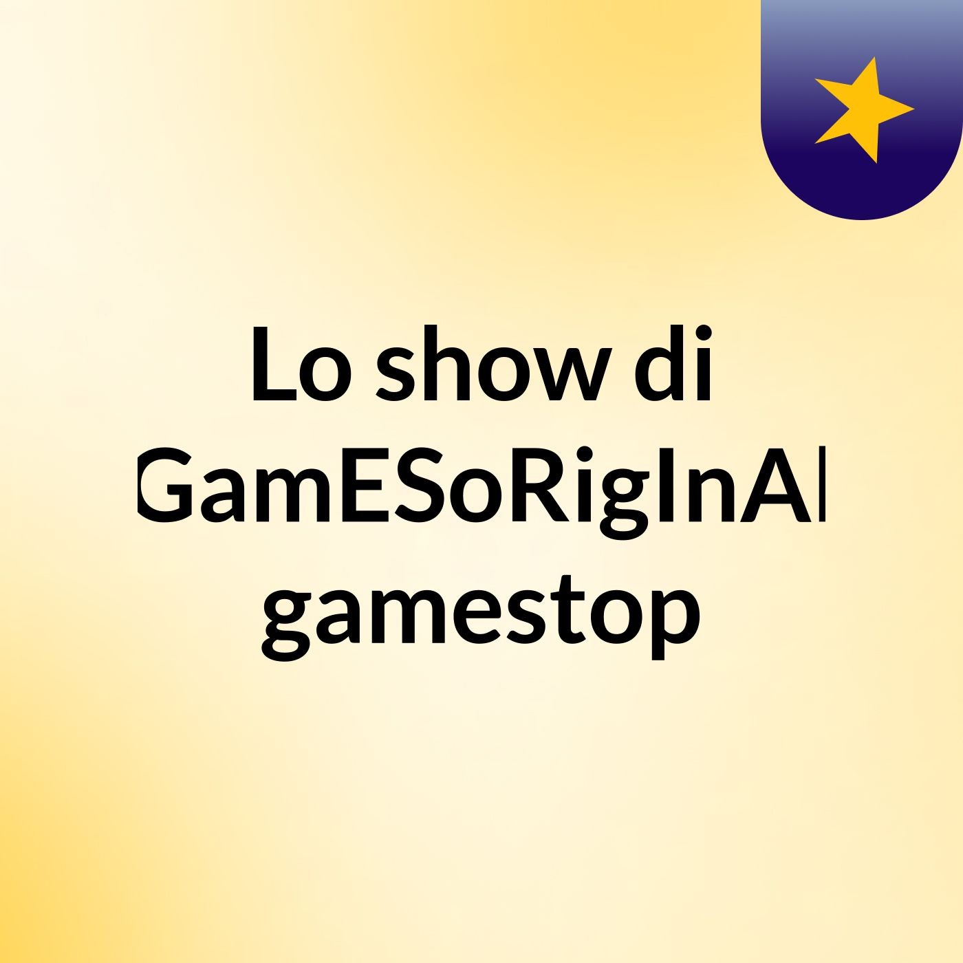 Lo show di GamESoRigInAl gamestop