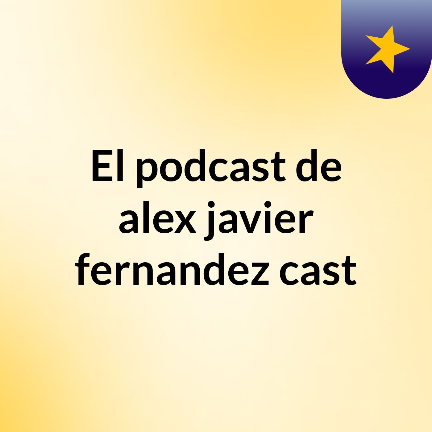 El podcast de alex javier fernandez cast