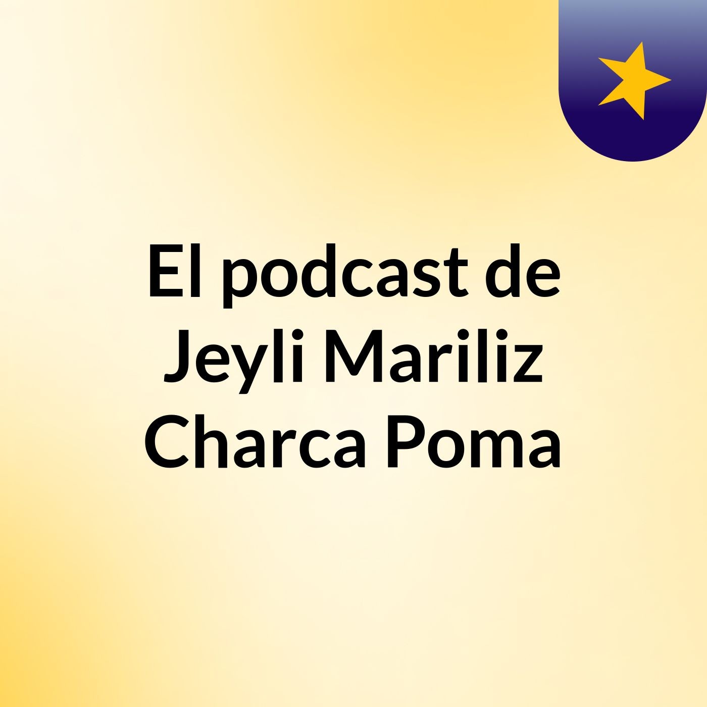 El podcast de Jeyli Mariliz Charca Poma