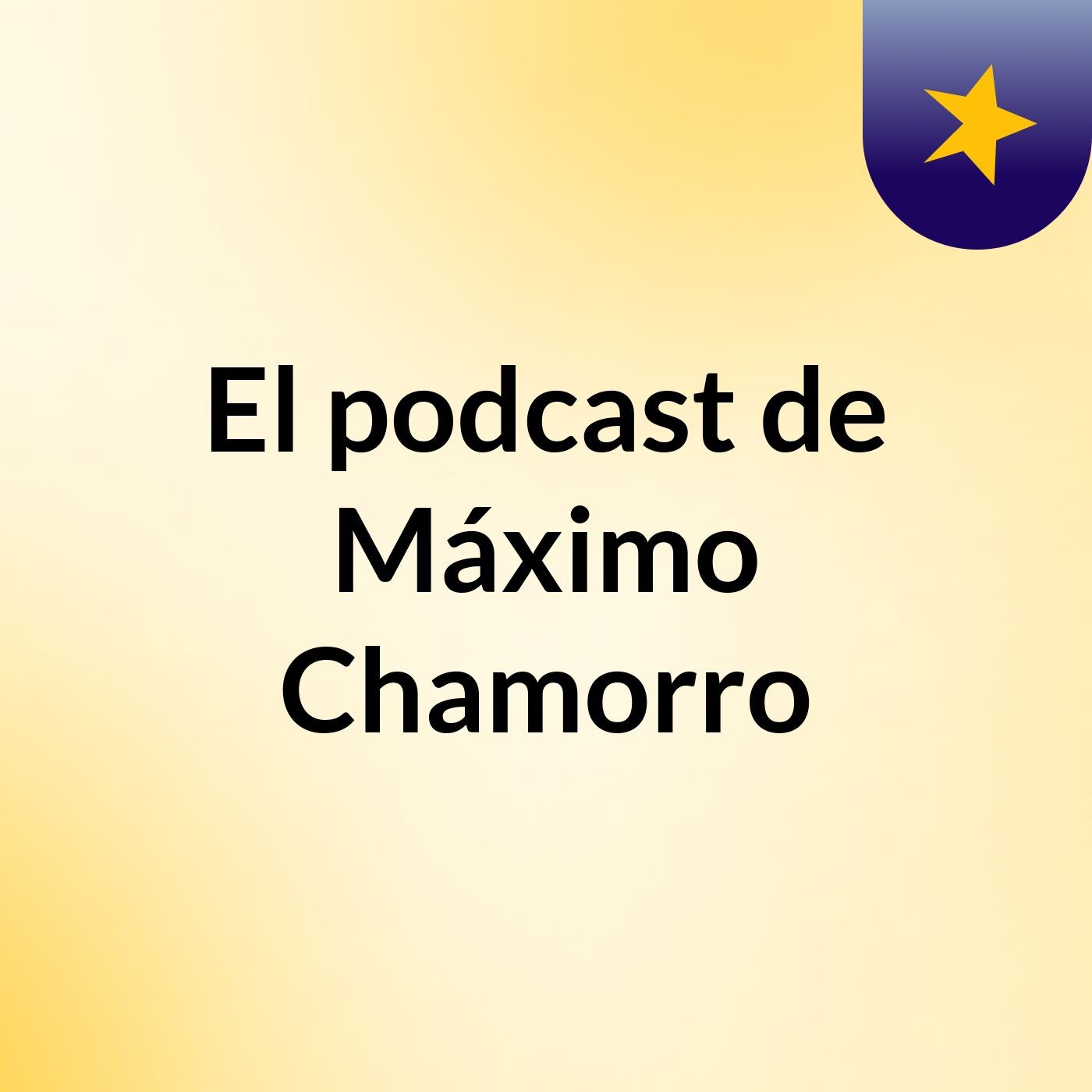 El podcast de Máximo Chamorro
