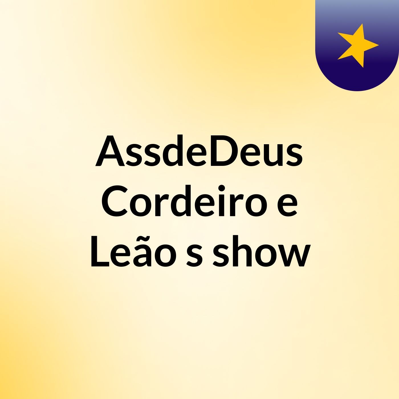 AssdeDeus Cordeiro e Leão's show