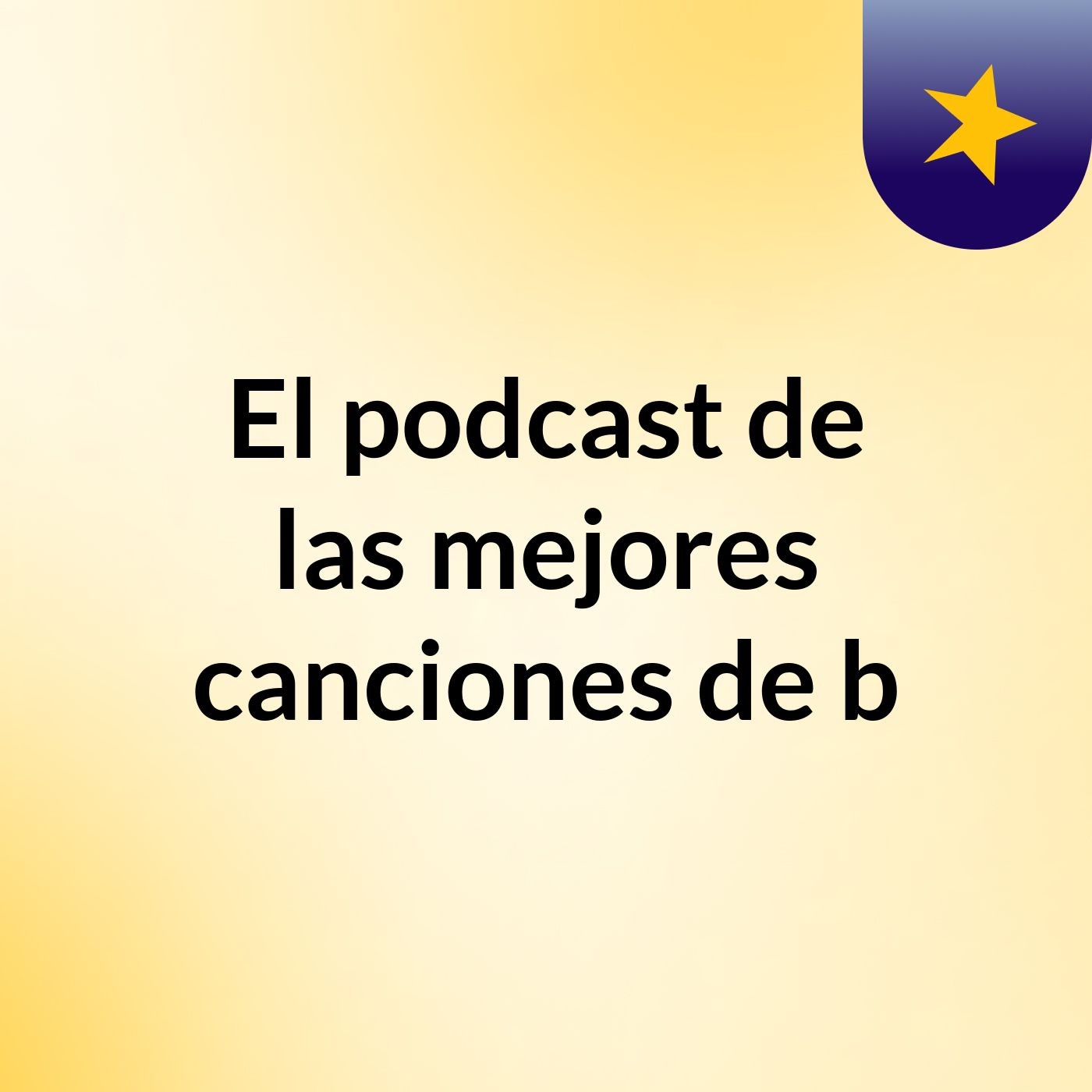 El podcast de las mejores canciones de b podcast artwork
