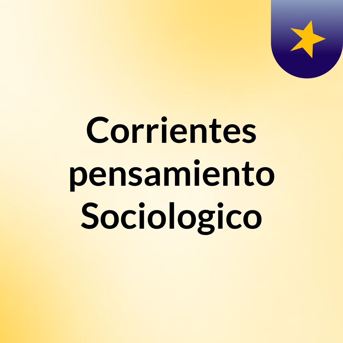 Corrientes pensamiento Sociologico