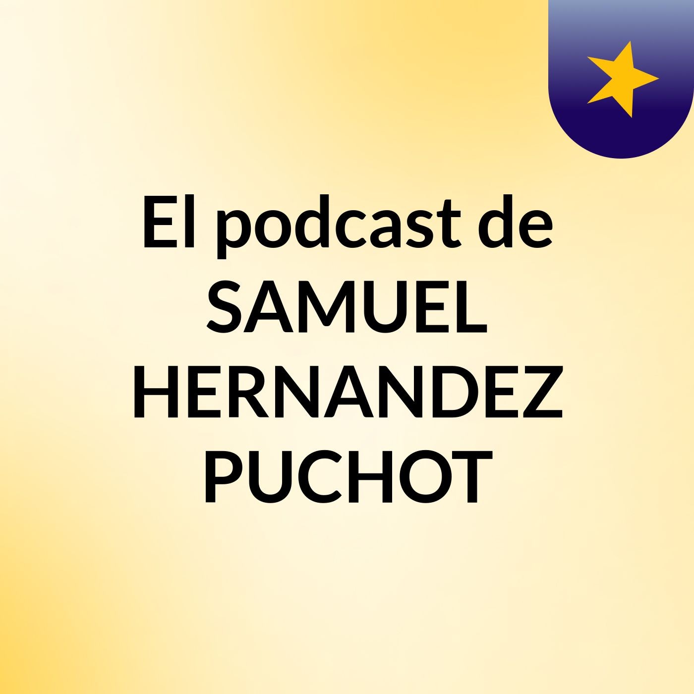 El podcast de SAMUEL HERNANDEZ PUCHOT