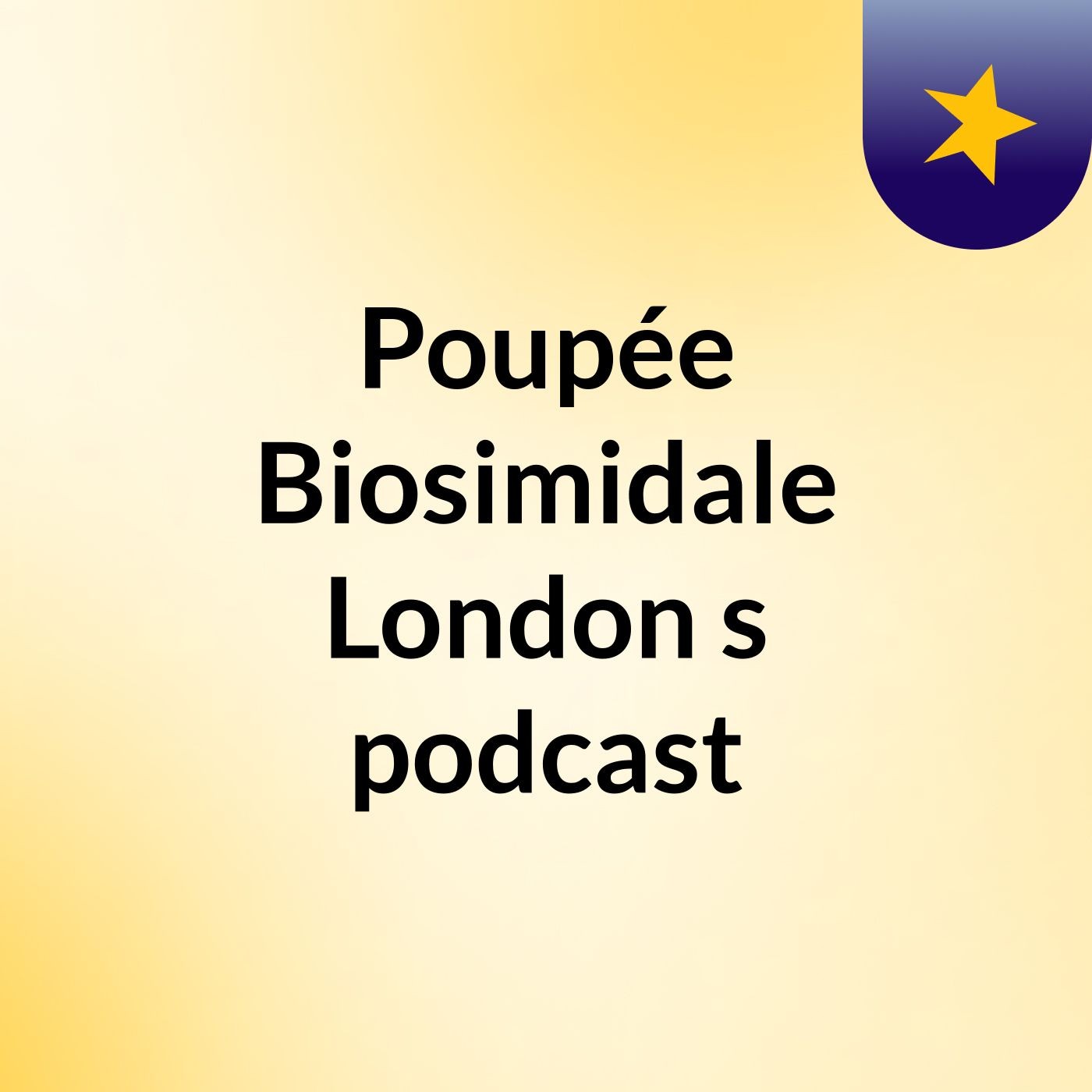 Poupée Biosimidale London's podcast