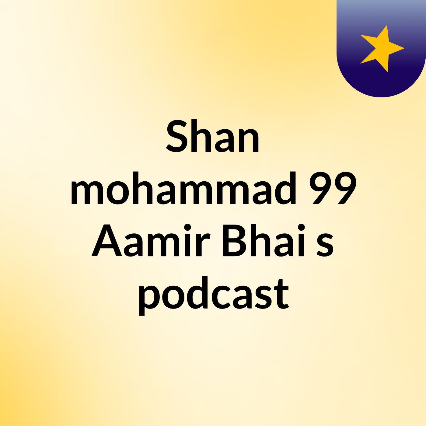 Shan mohammad 99 Aamir Bhai's podcast podcast artwork