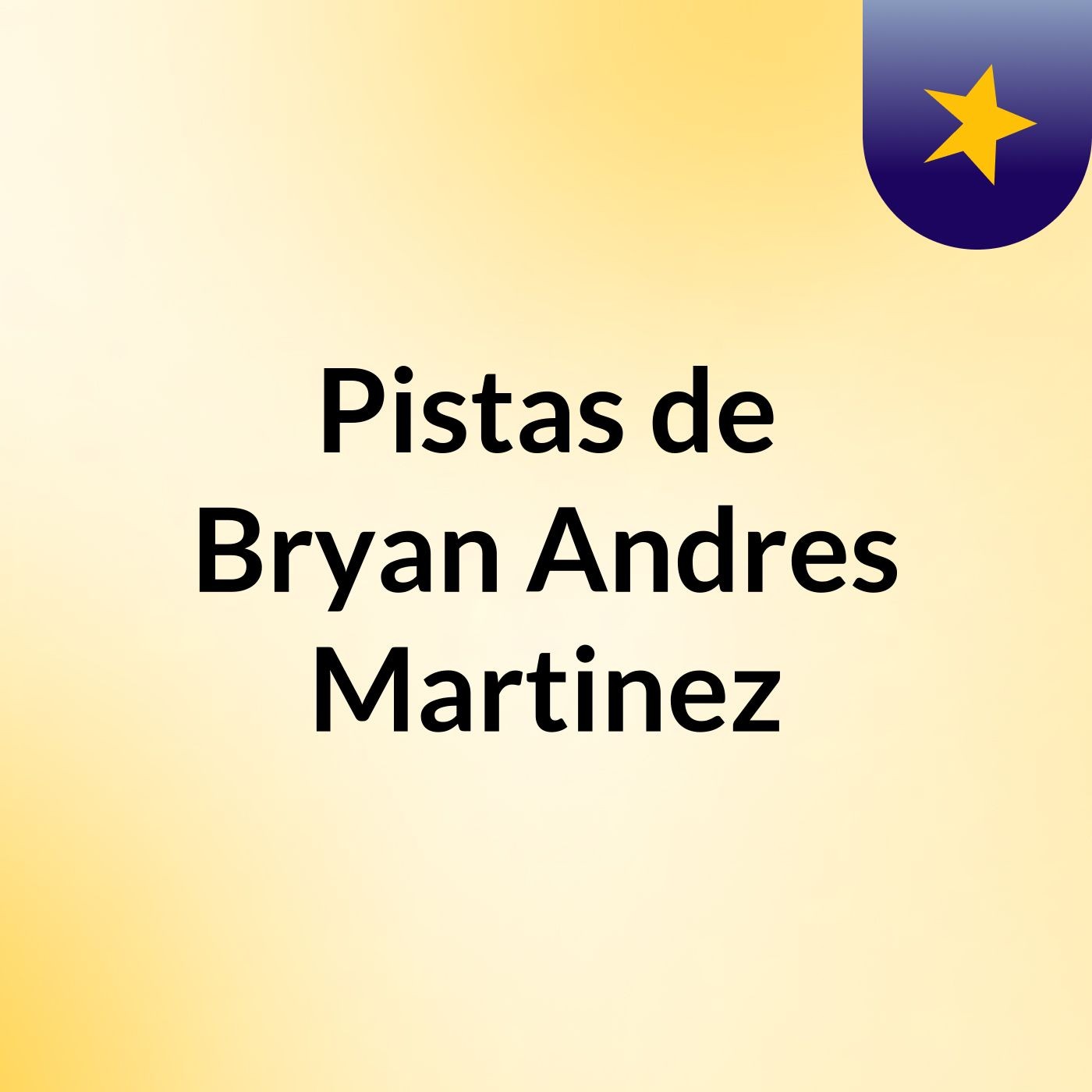 Pistas de Bryan Andres Martinez