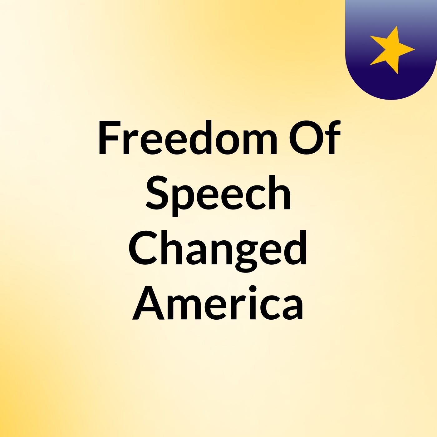 Freedom Of Speech Changed America