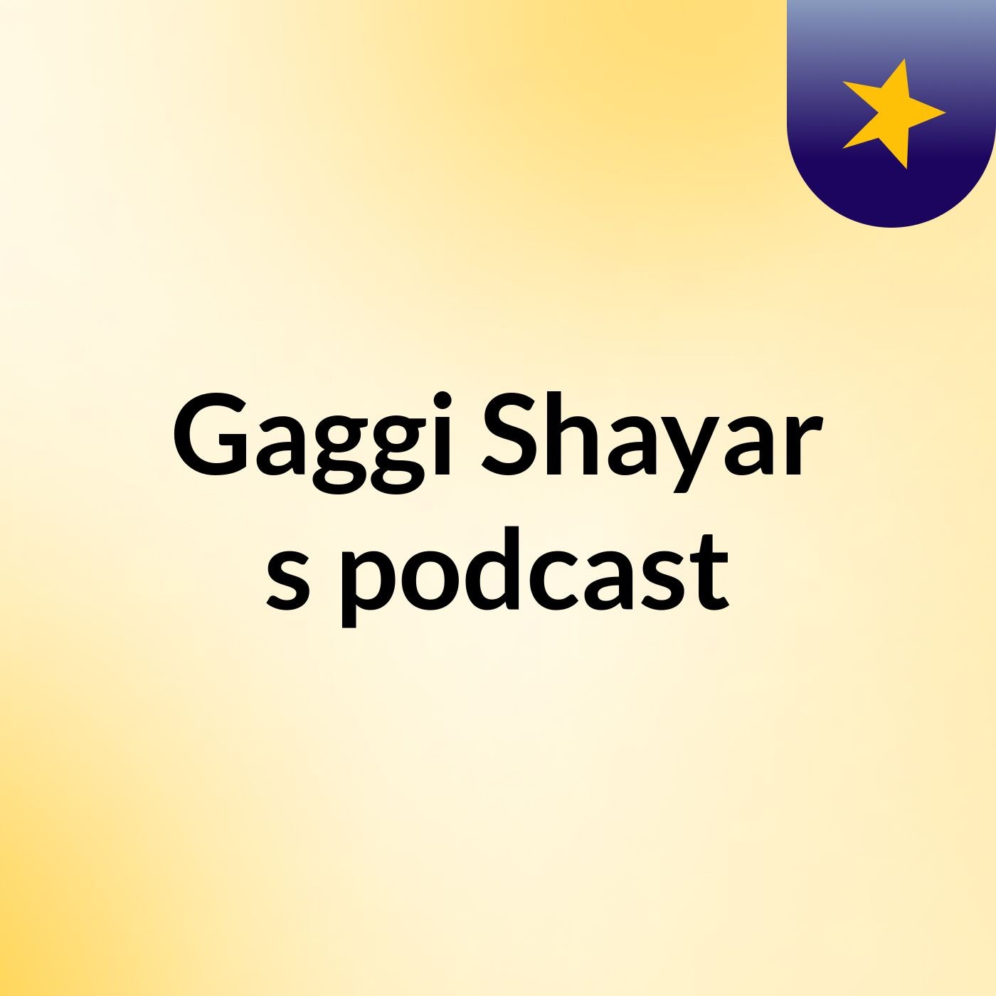 Gaggi Shayar's podcast