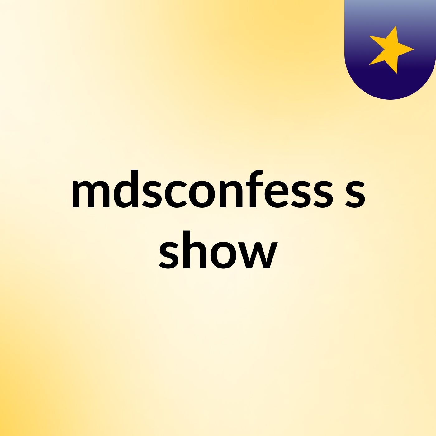 mdsconfess's show