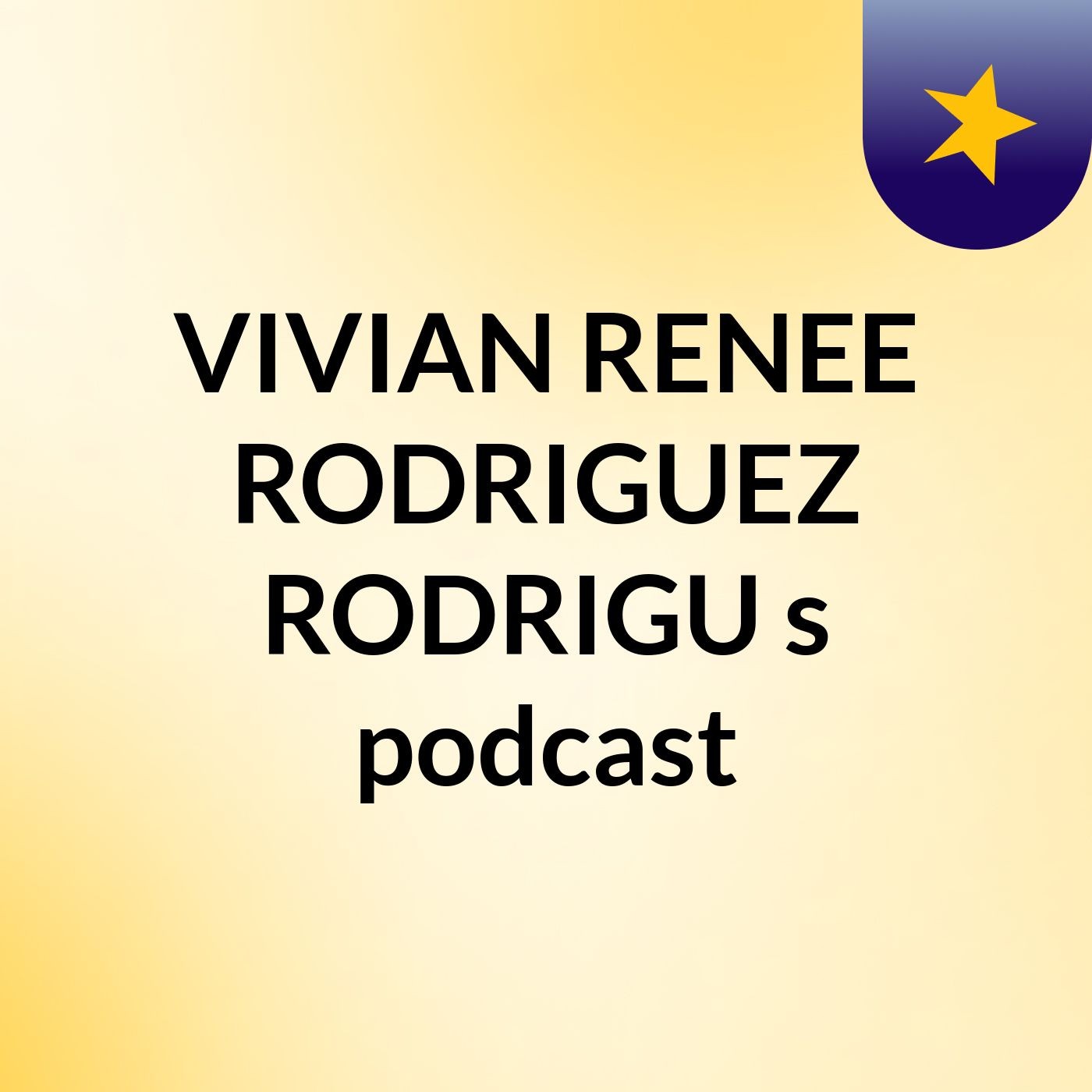 VIVIAN RENEE RODRIGUEZ RODRIGU's podcast podcast artwork