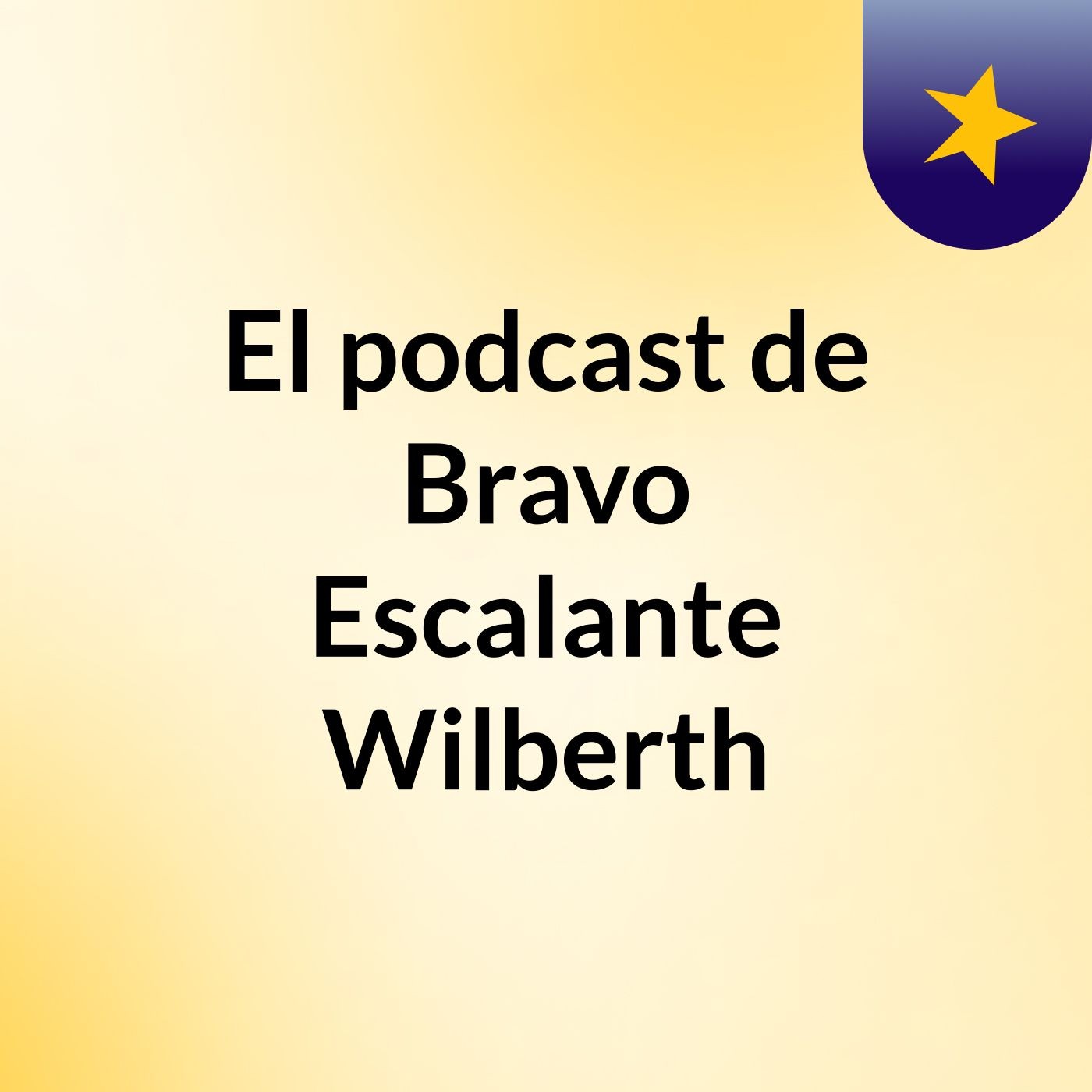 El podcast de Bravo Escalante Wilberth