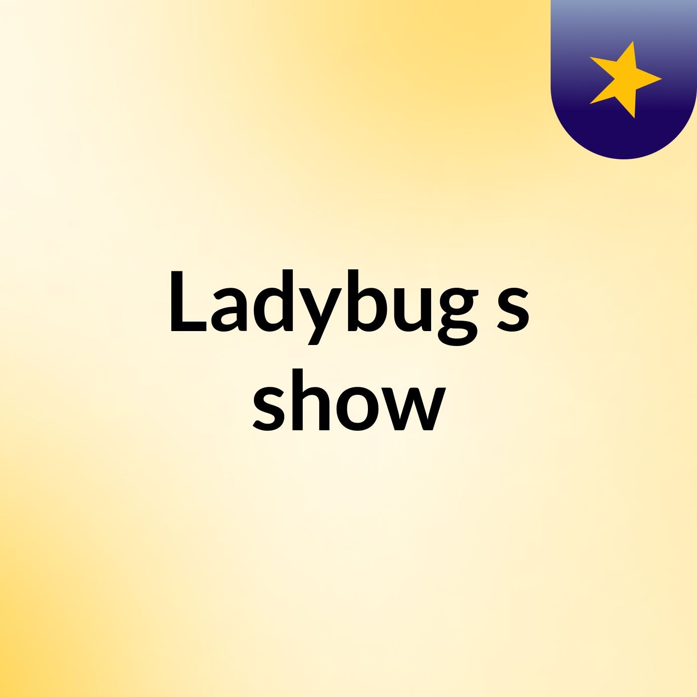 Ladybug's show