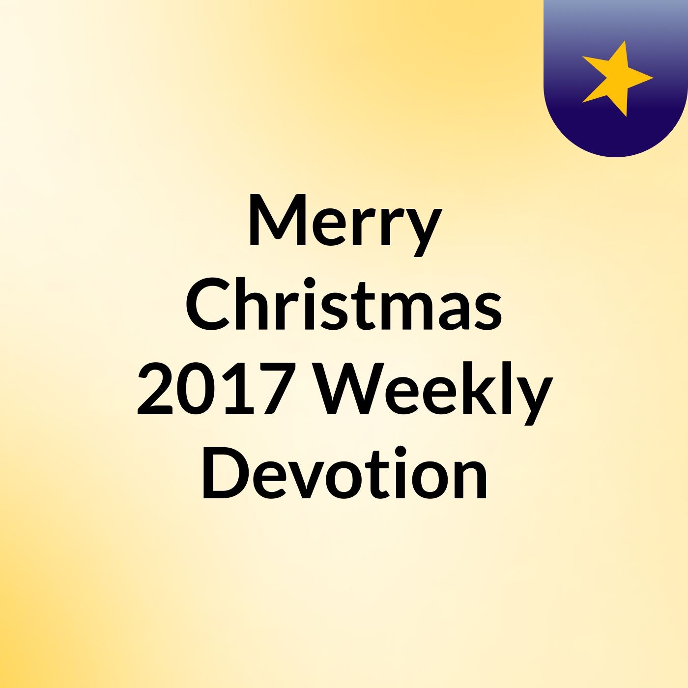 Merry Christmas 2017: Weekly Devotion
