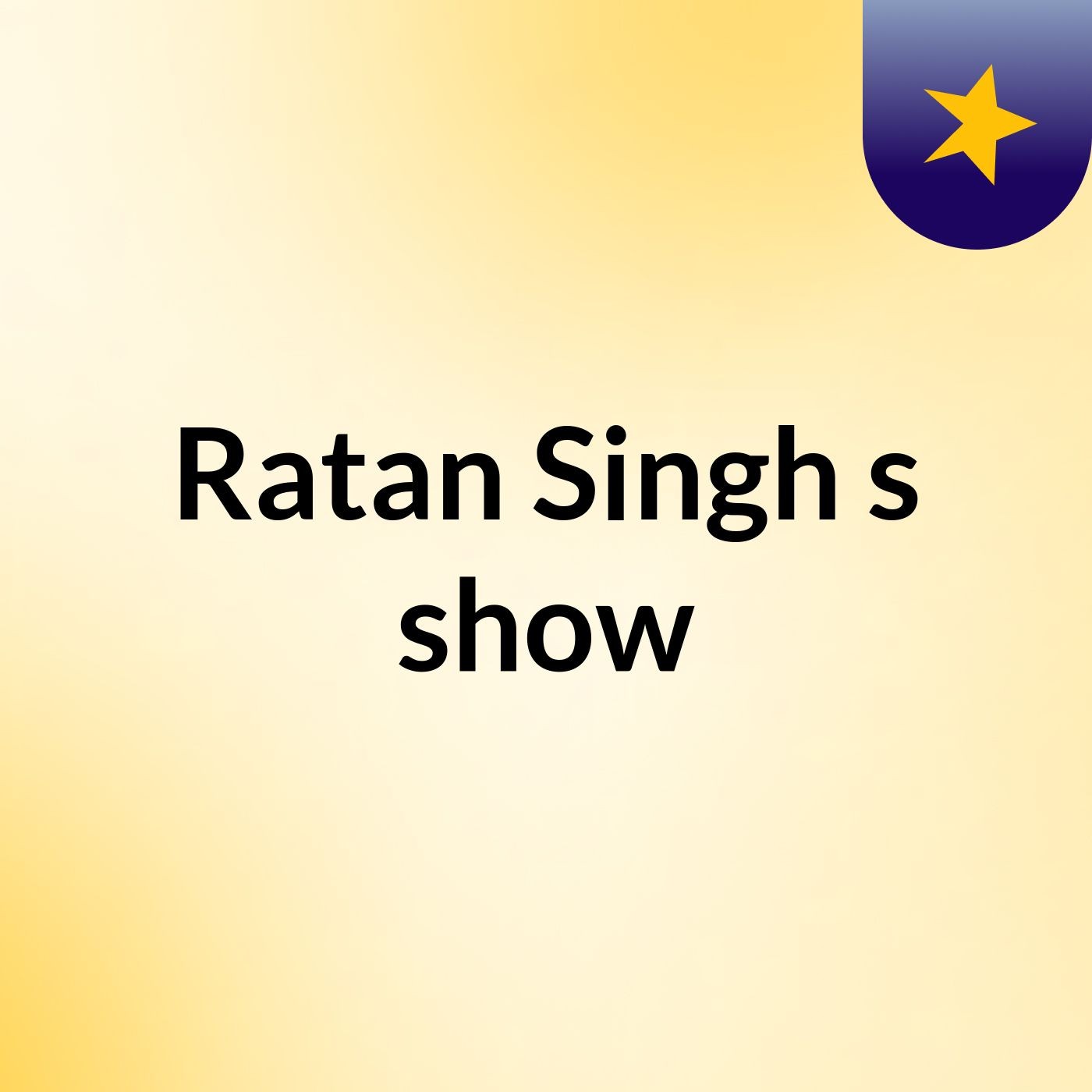 Ratan Singh's show