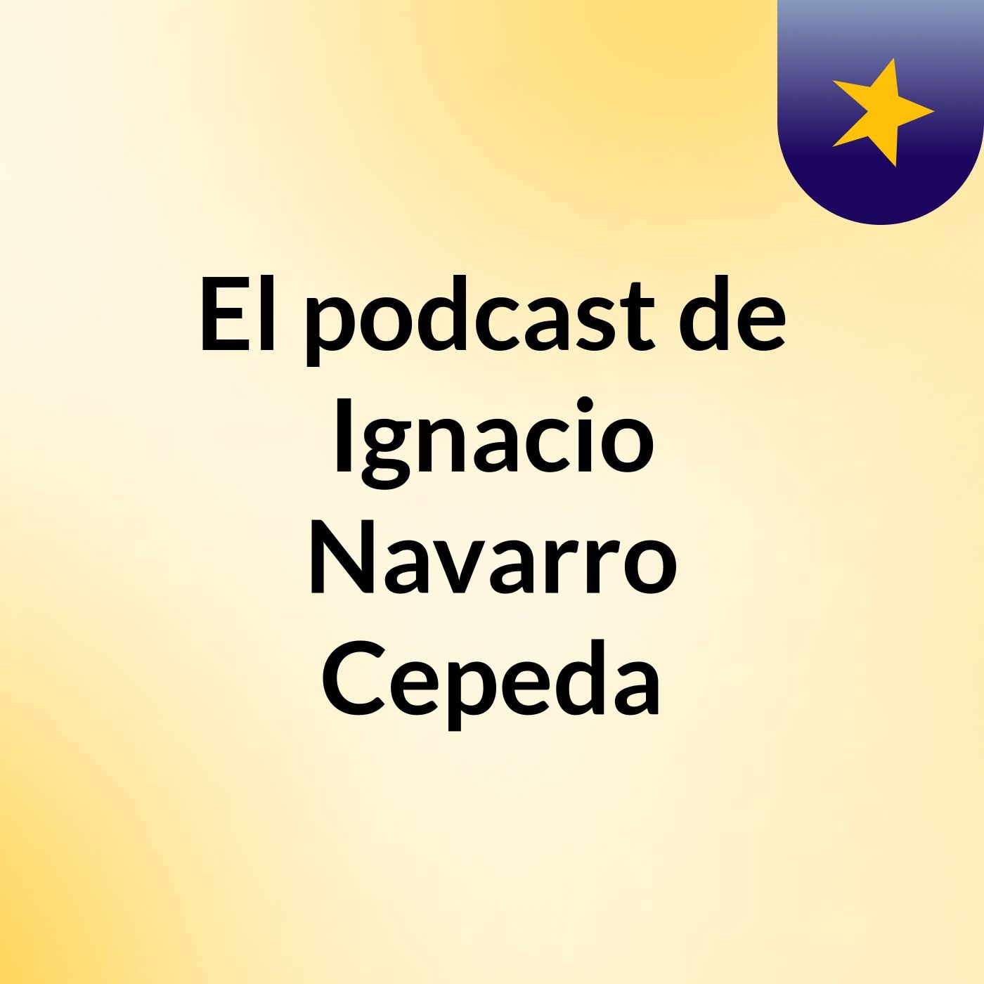 El podcast de Ignacio Navarro Cepeda podcast artwork