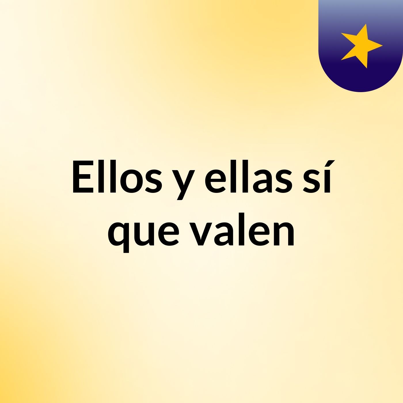 Ellos y ellas sí que valen