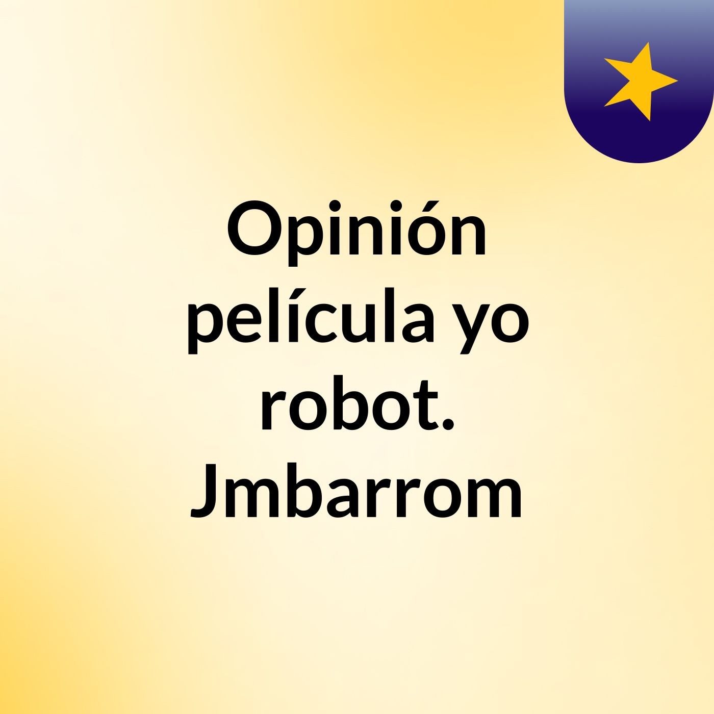 Opinión película yo robot. Jmbarrom podcast artwork