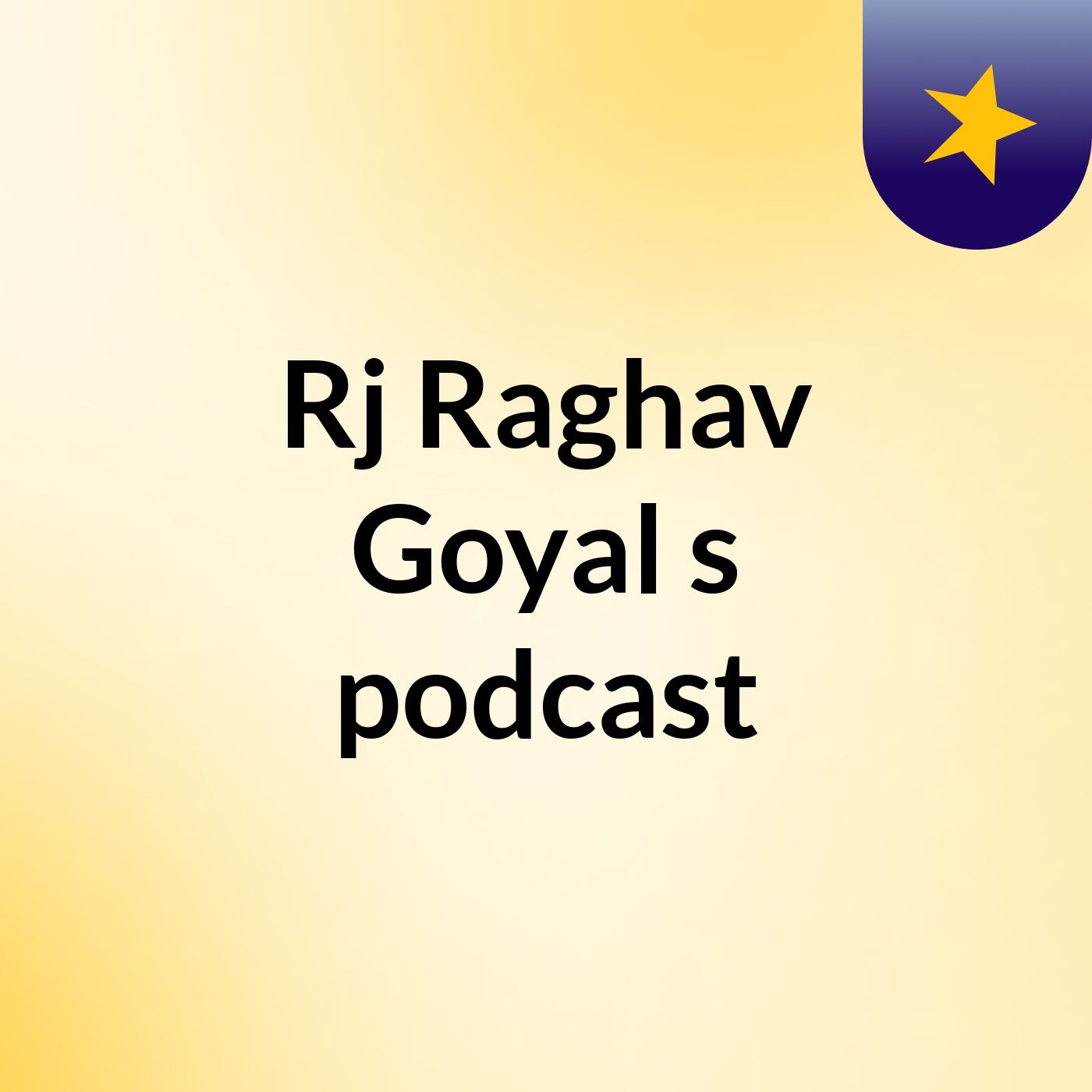 Rj Raghav Goyal's podcast