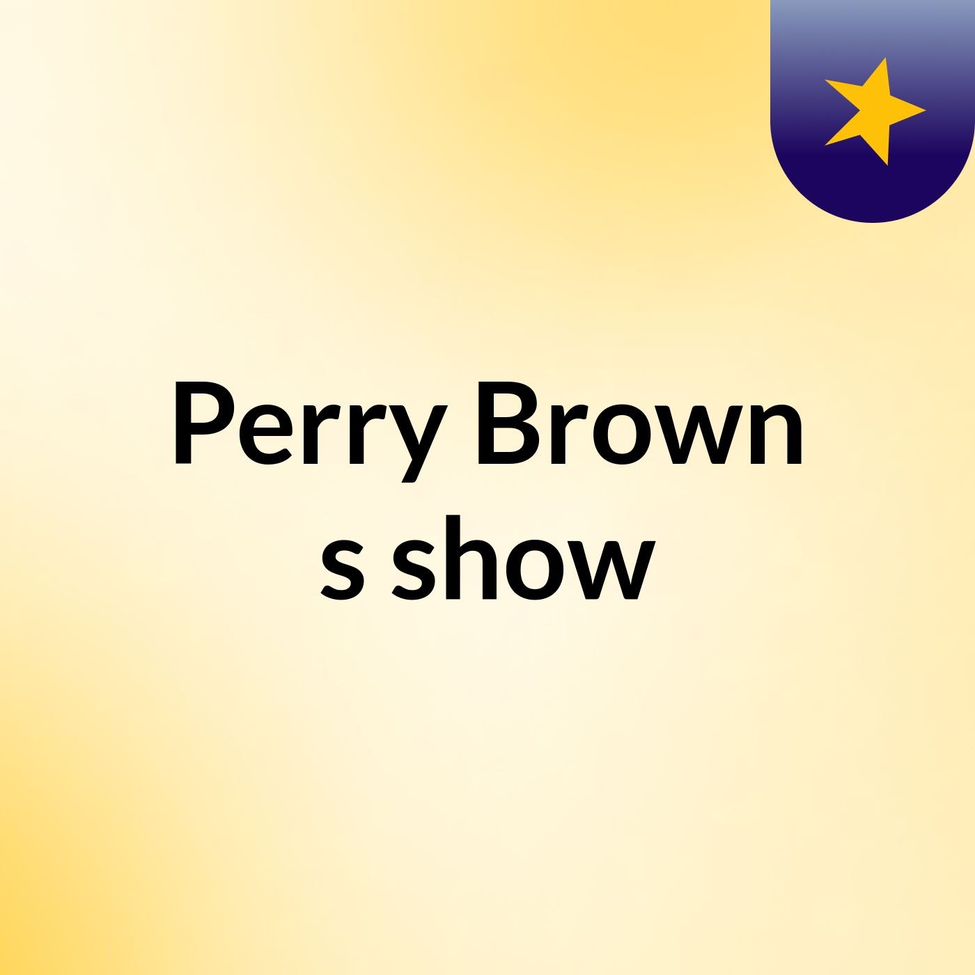 Perry Brown's show