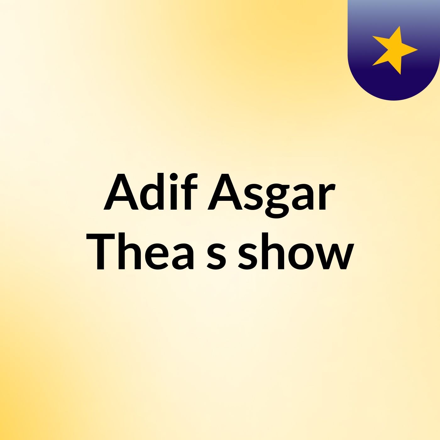 Adif Asgar Thea's show