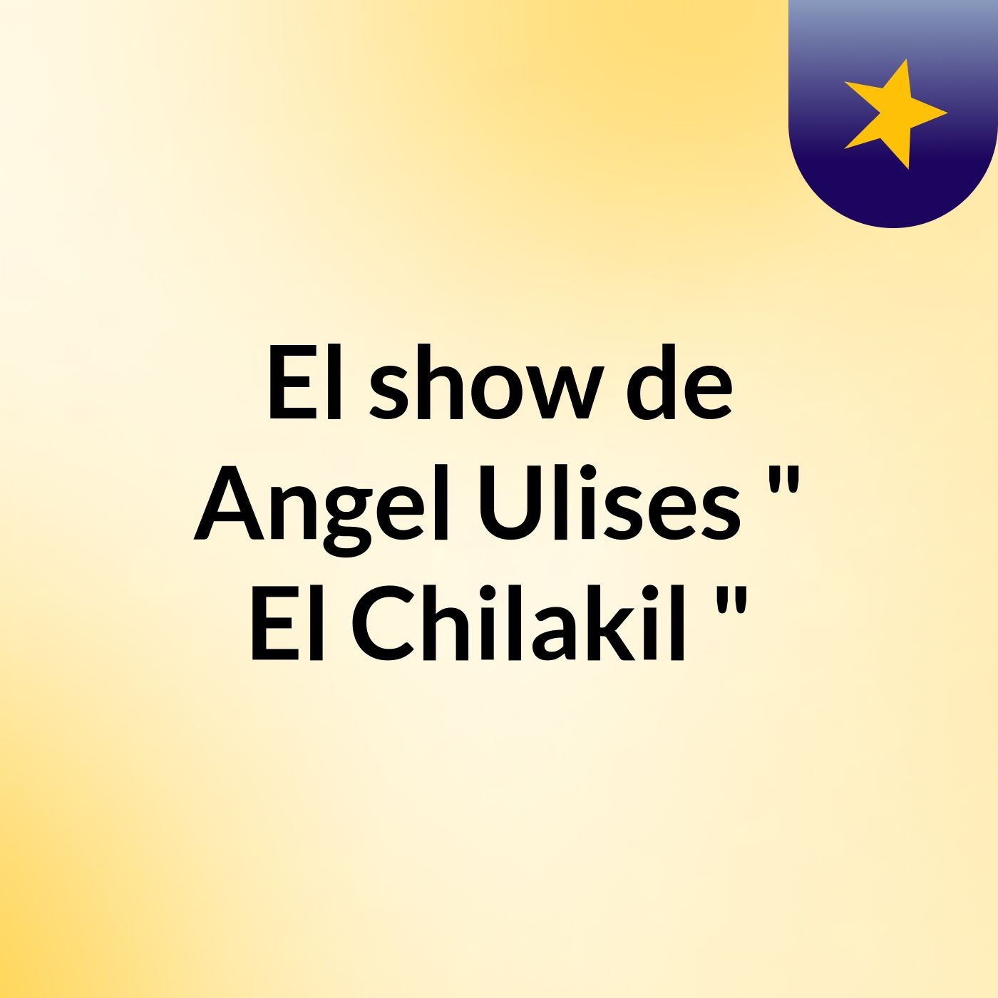 El show de Angel Ulises " El Chilakil "