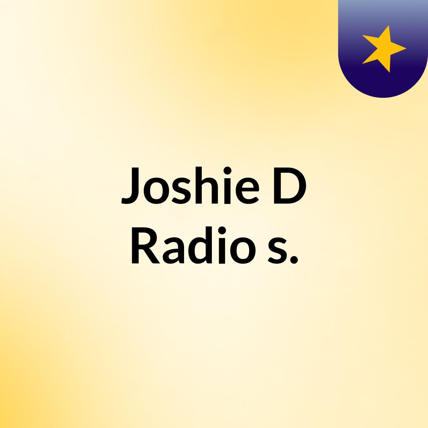 Joshie D Radio's.