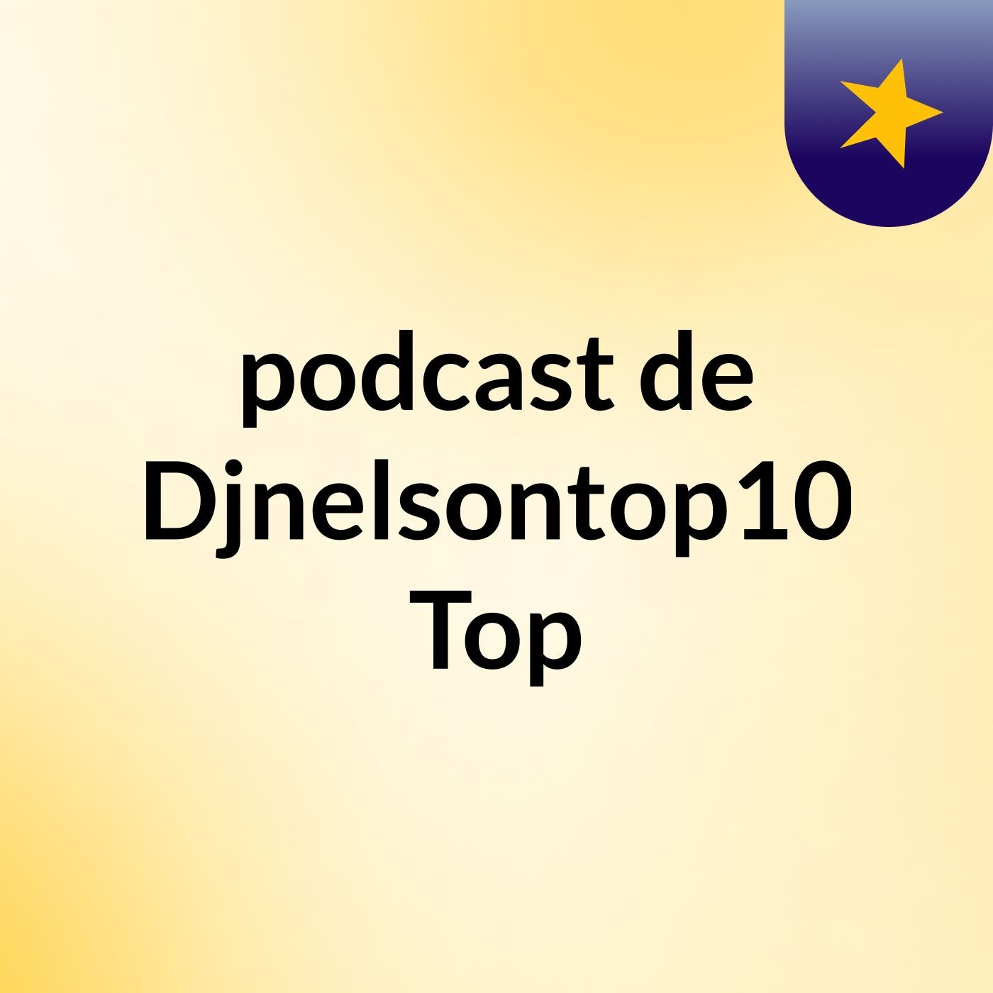 podcast de Djnelsontop10 Top