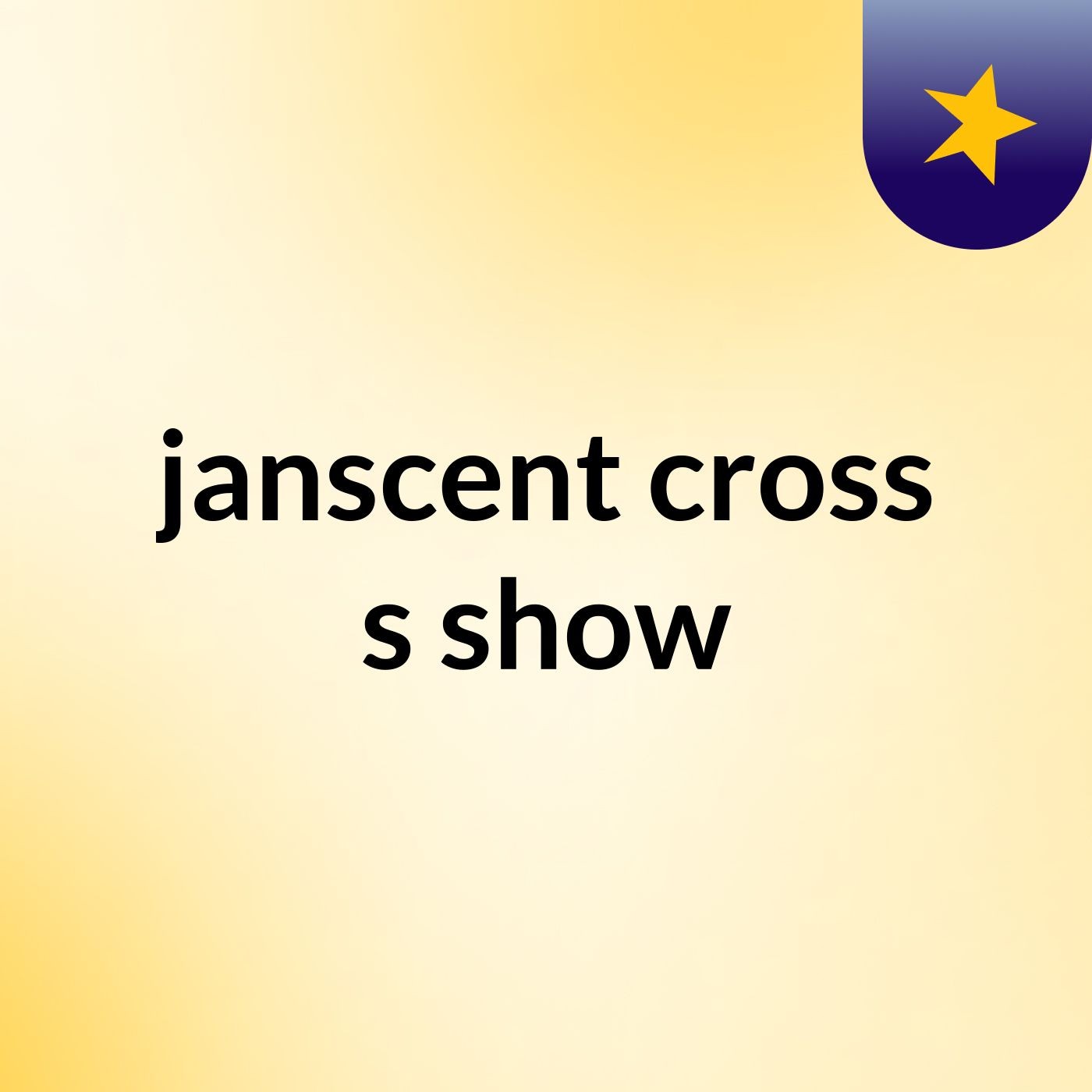 janscent cross's show