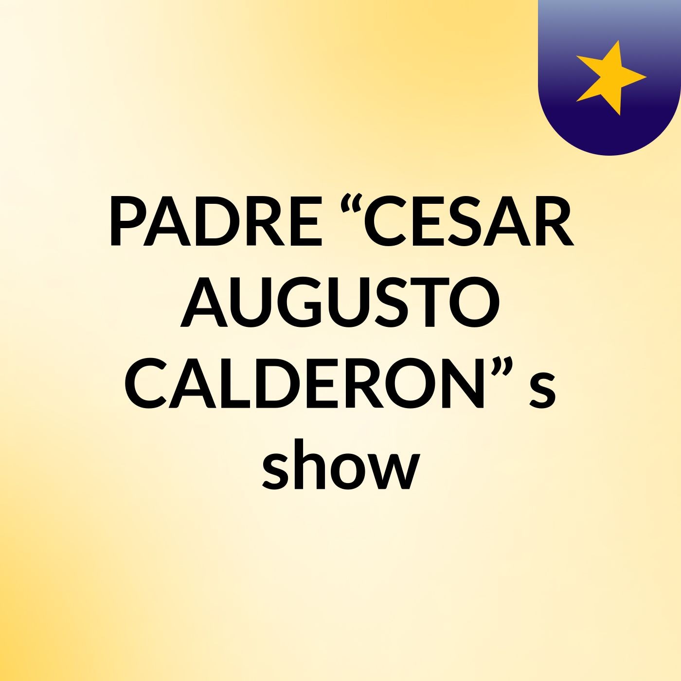 PADRE “CESAR AUGUSTO CALDERON”'s show