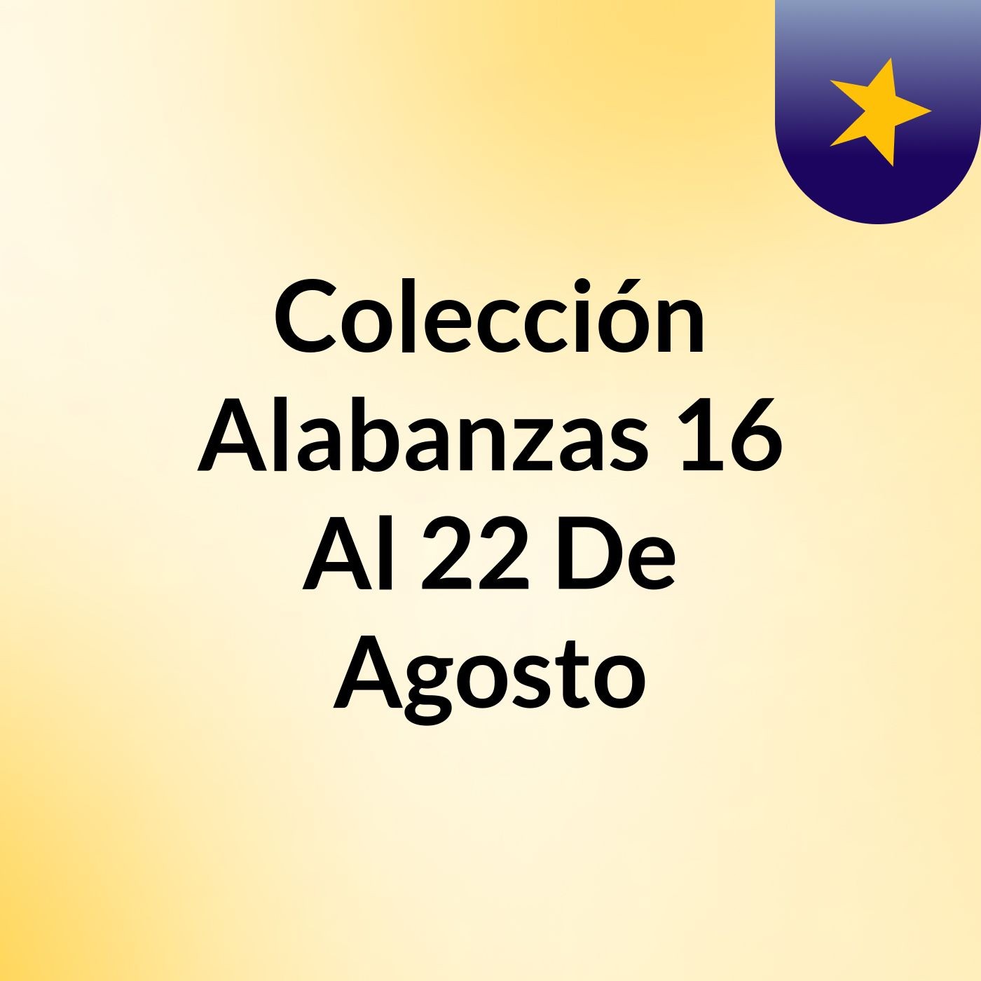 Colección Alabanzas 16 Al 22 De Agosto