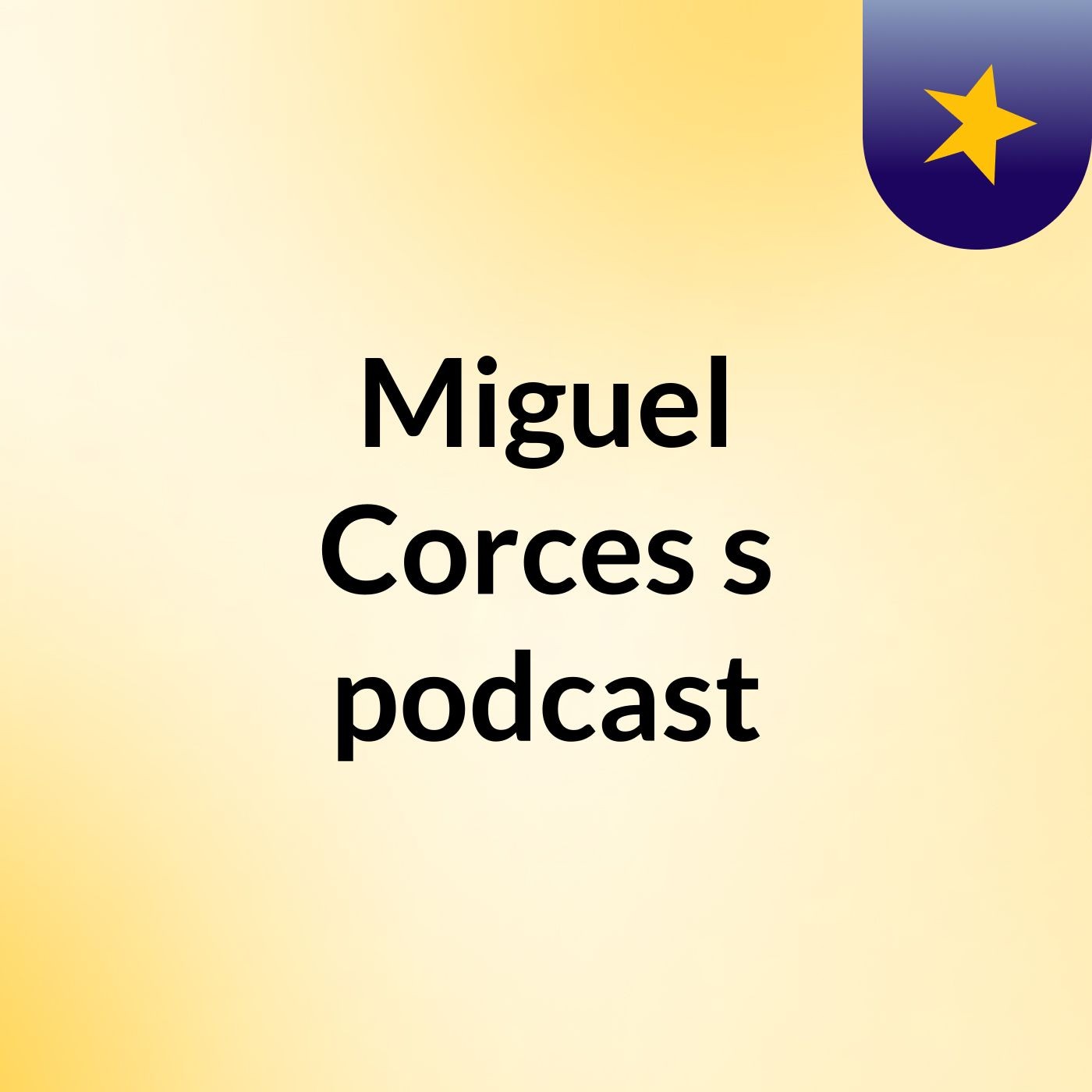 Miguel Corces's podcast