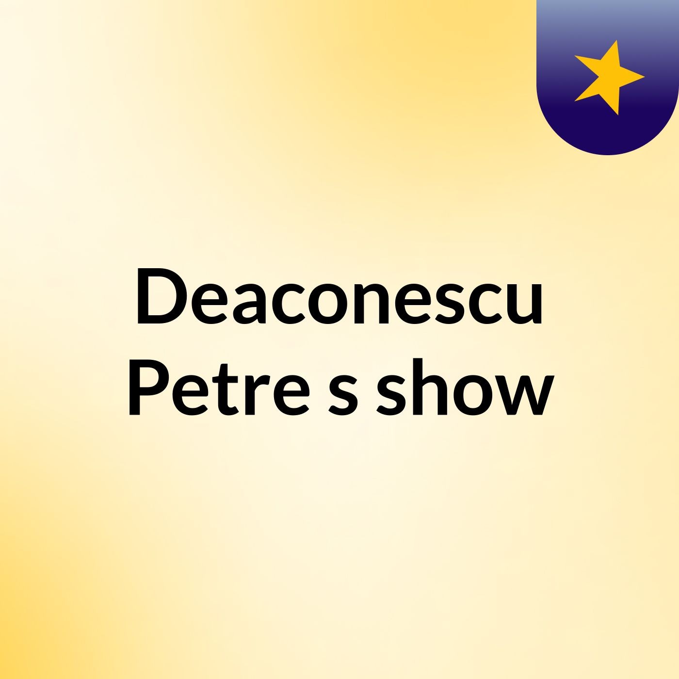 Deaconescu Petre's show