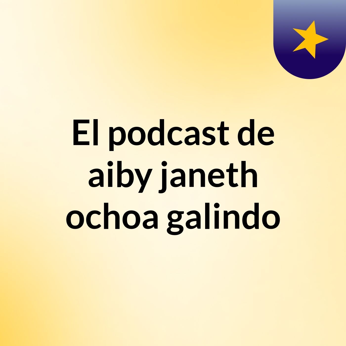 El podcast de aiby janeth ochoa galindo
