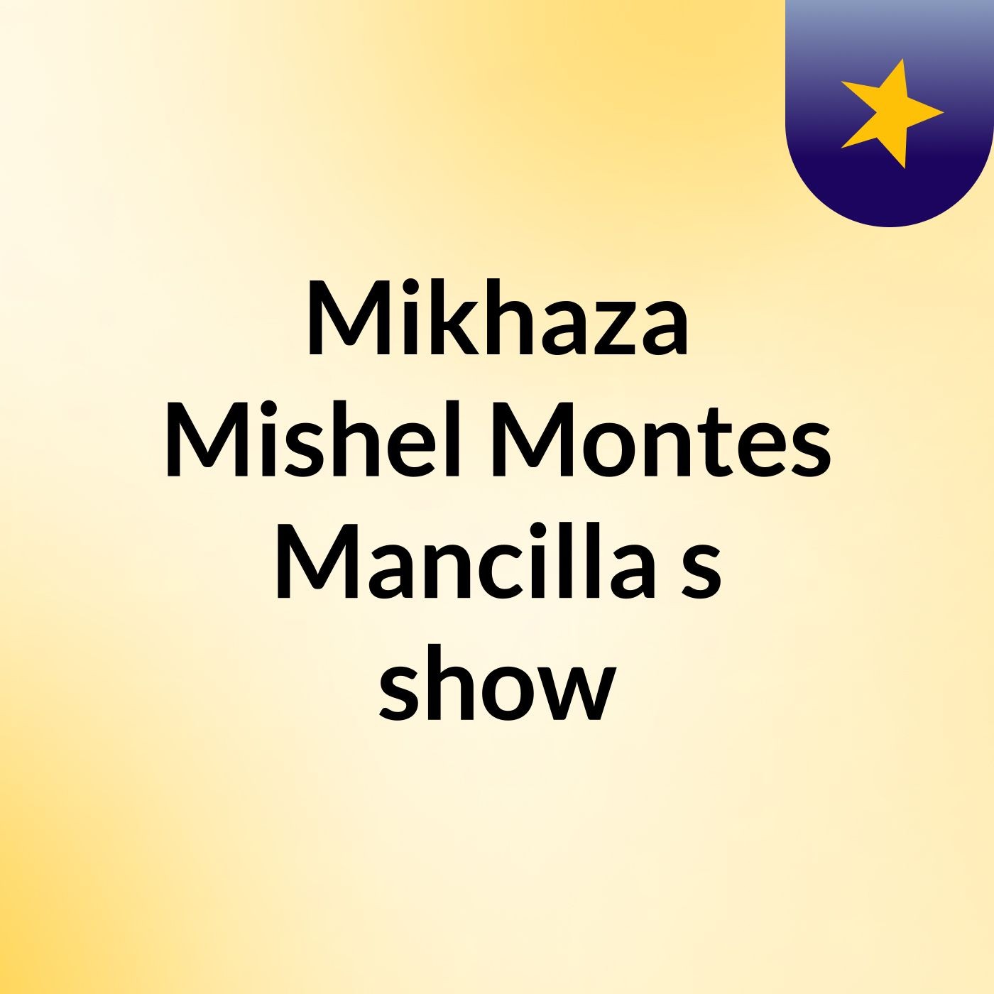 Mikhaza Mishel Montes Mancilla's show