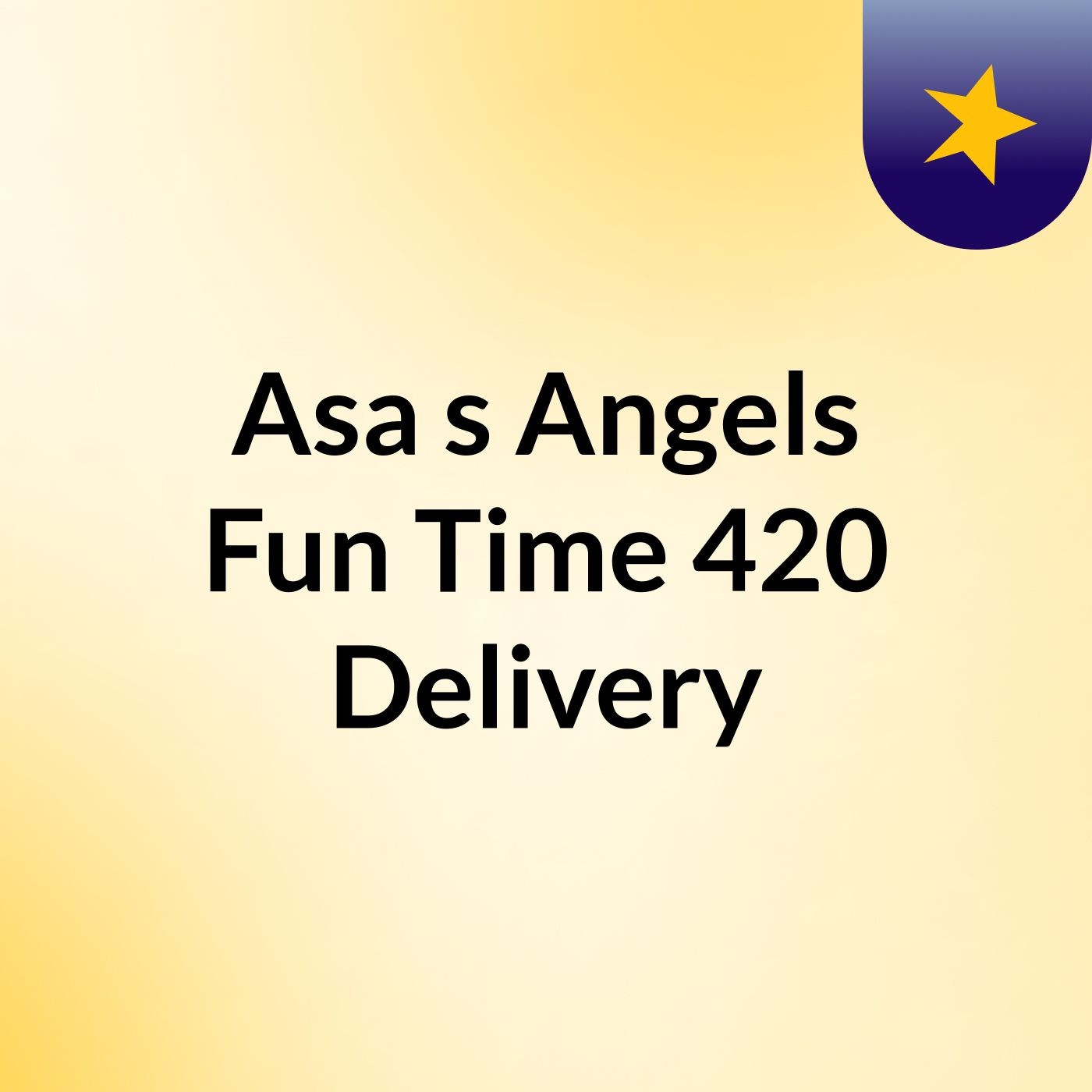 Asa's Angels Fun Time 420 Delivery