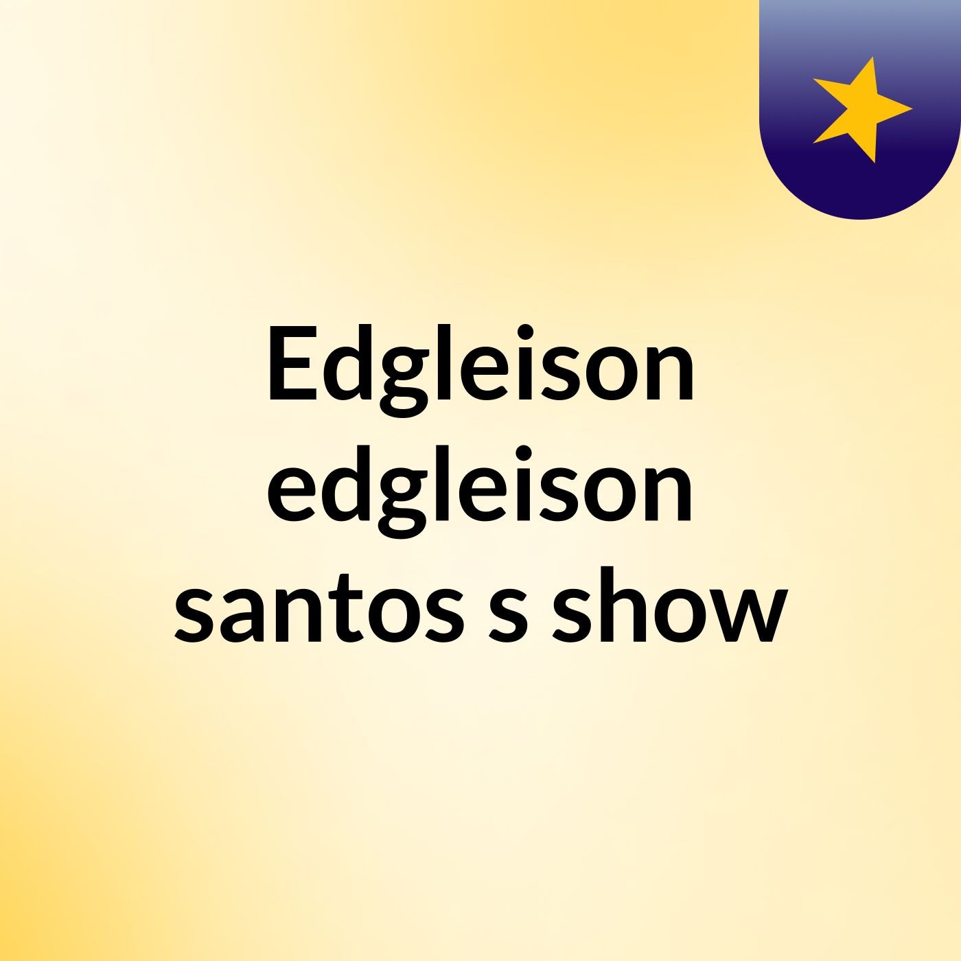 Edgleison edgleison santos's show